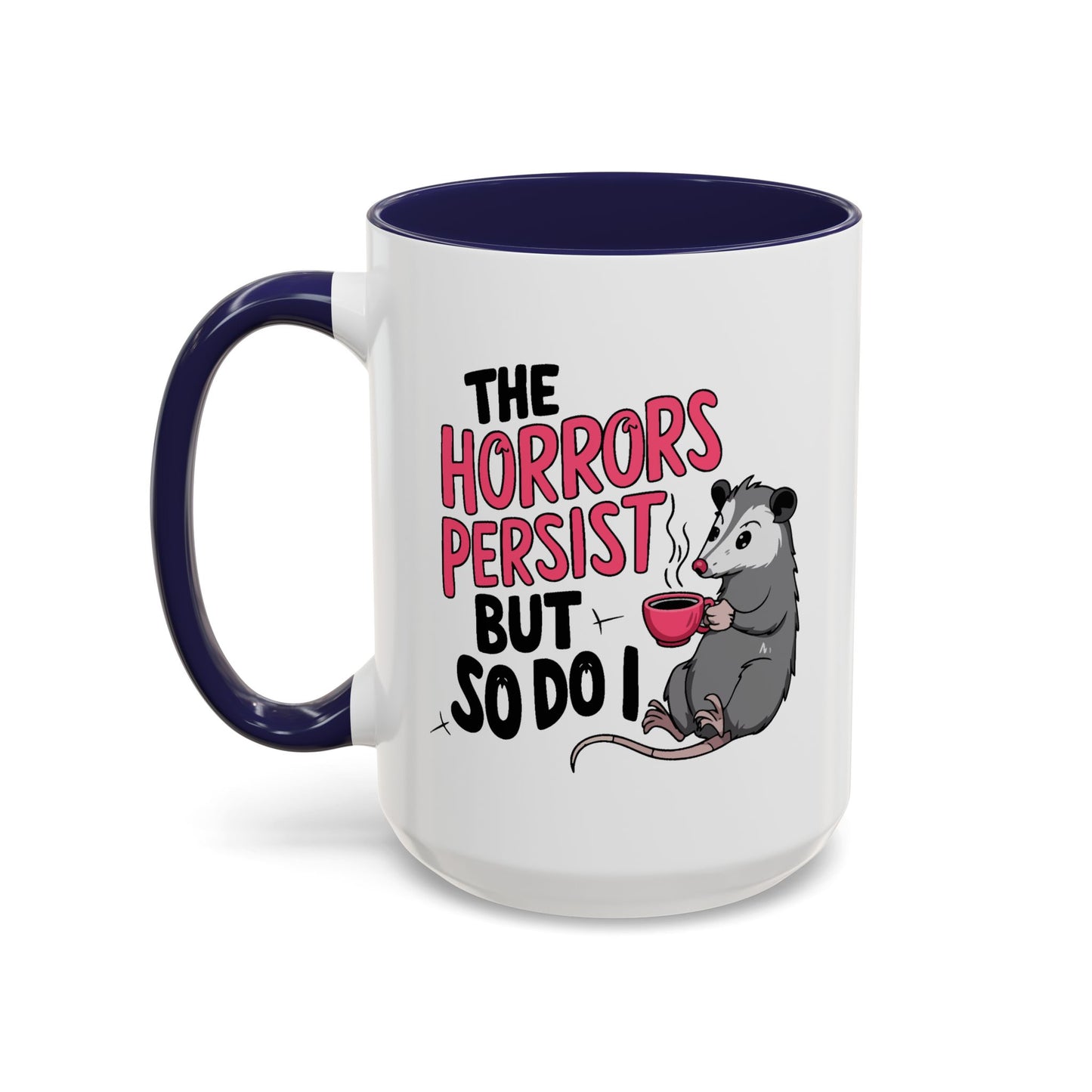 Humor Mug - The Horrors Persist