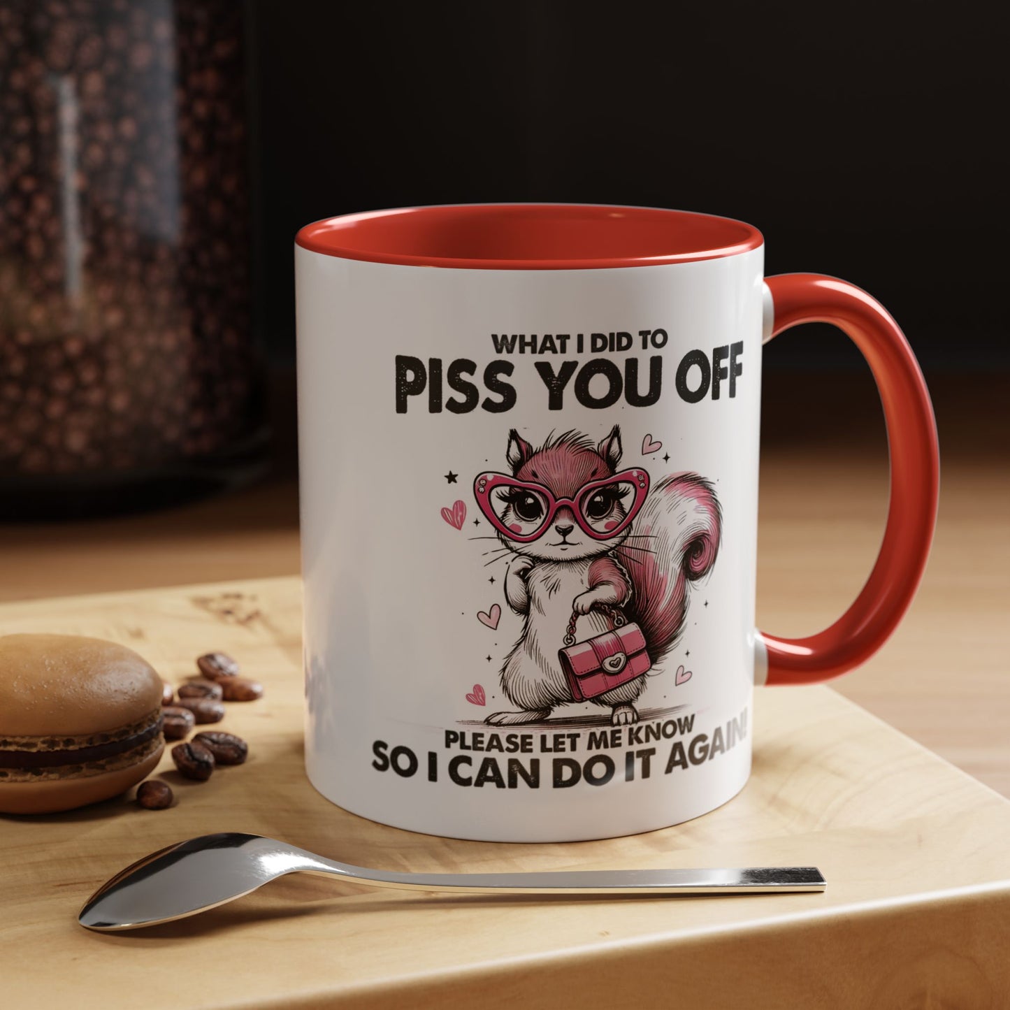 Adult Mug - What I Did To Piss You Off