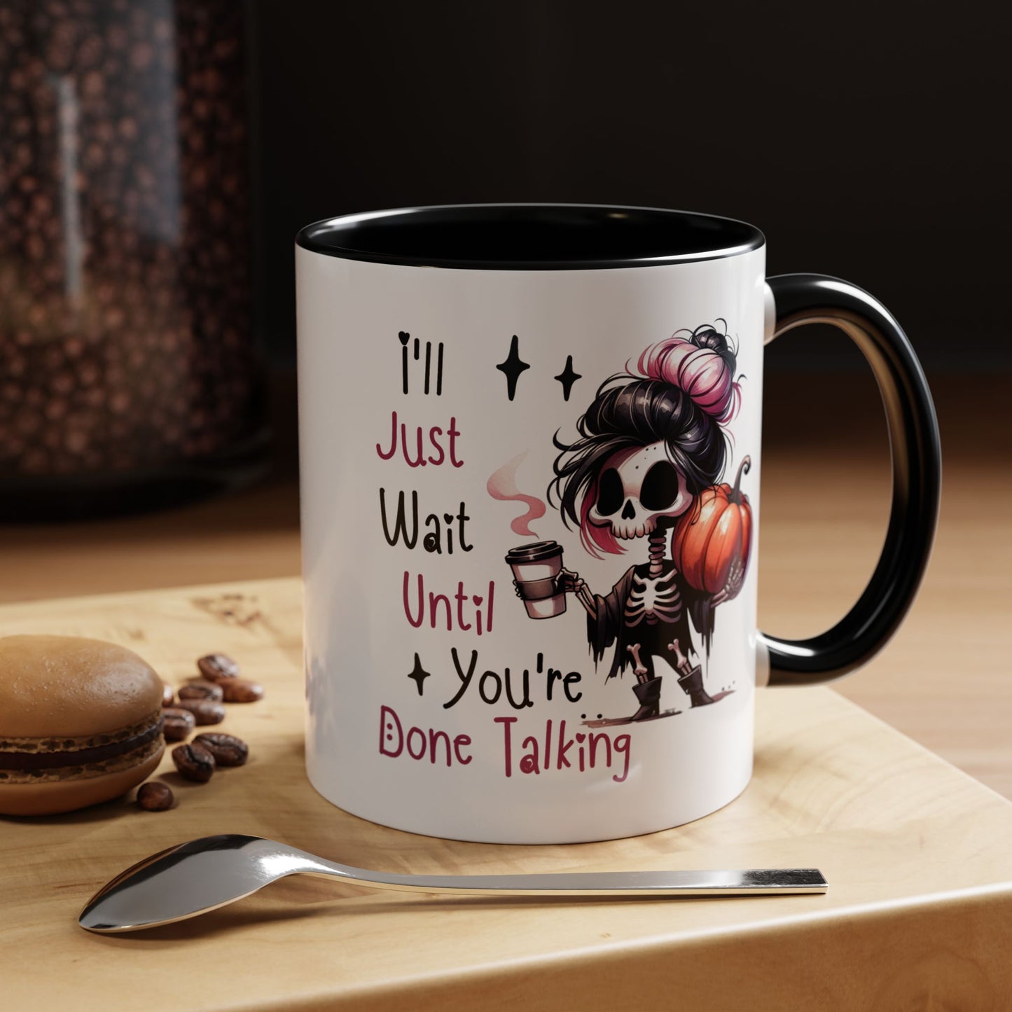 Humor Mug - I'll Just Have To Wait