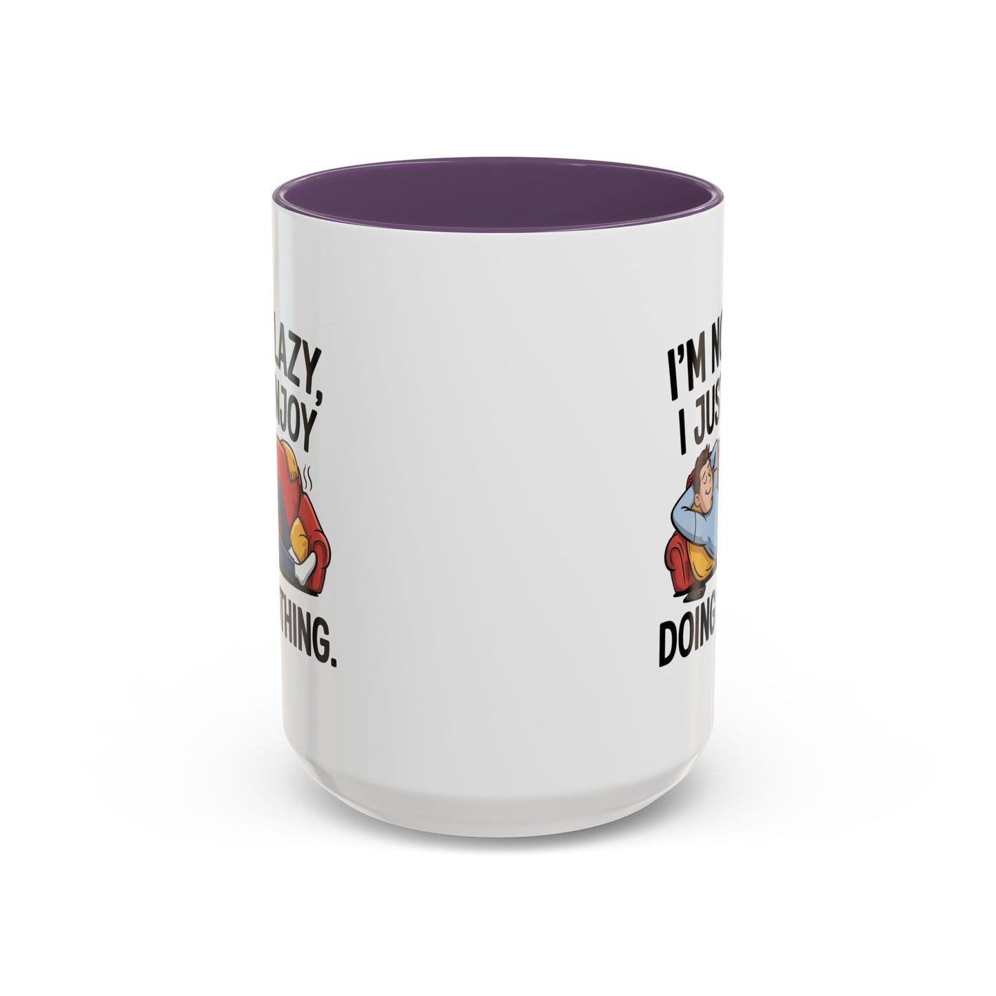 Humor Mug - I'm Not Lazy I Just Enjoy Doing Nothing