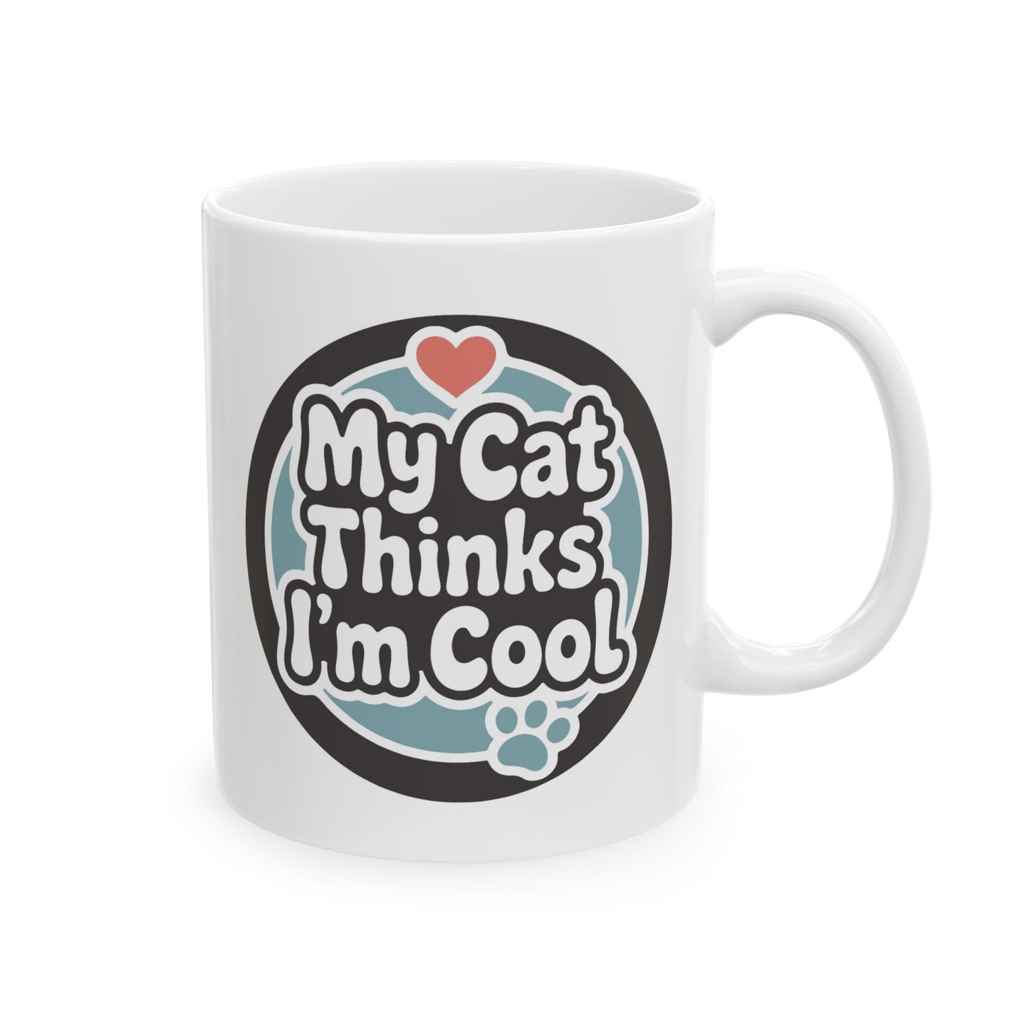 Humor Mug - My Cat Thinks I'm Cool