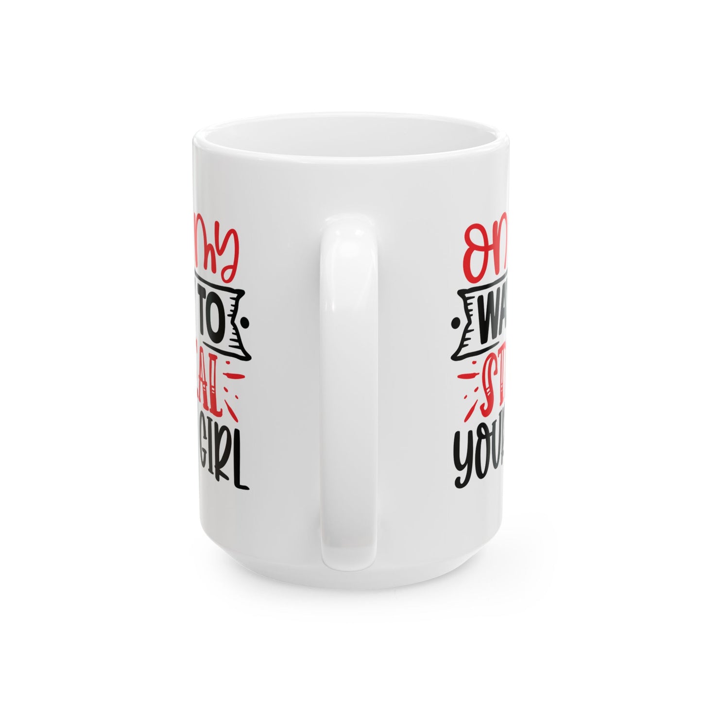 Adult Mug - On My Way To Steal Your Girl