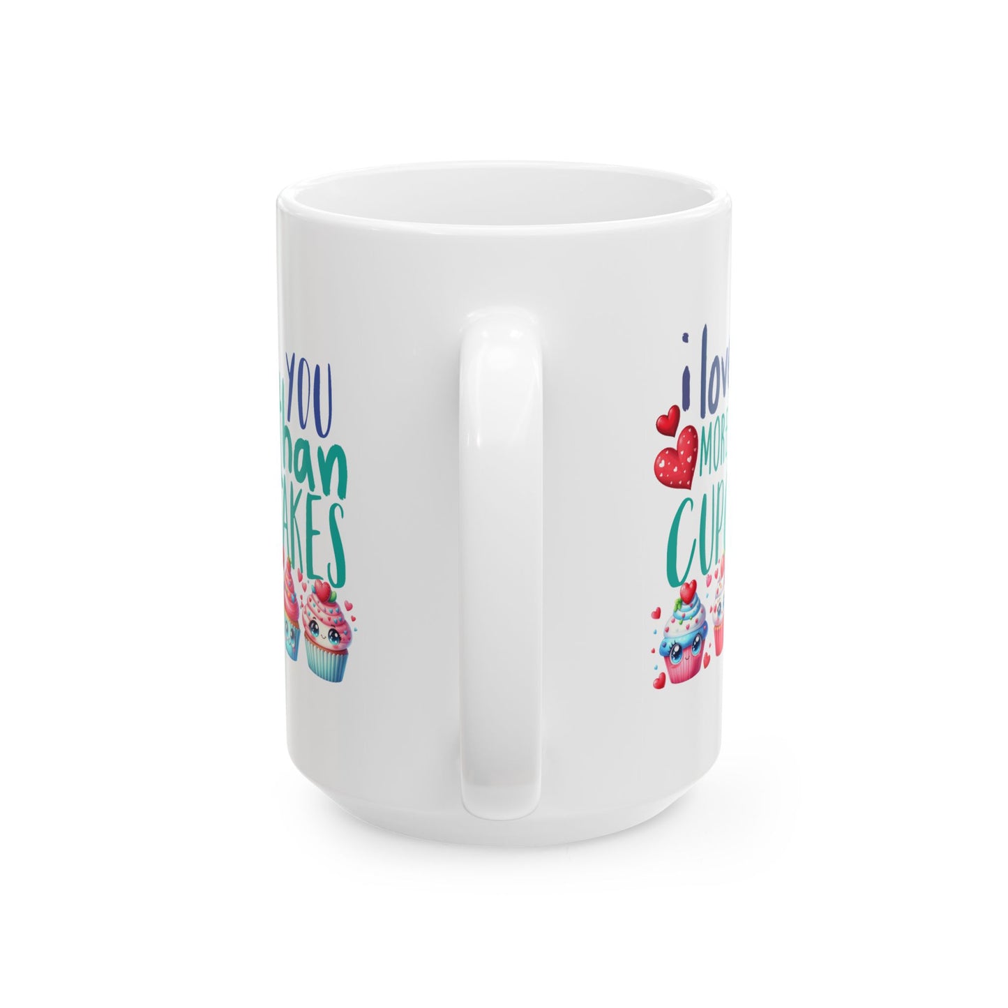 Valentine's Day Mug - I Love You More Than Cupcakes