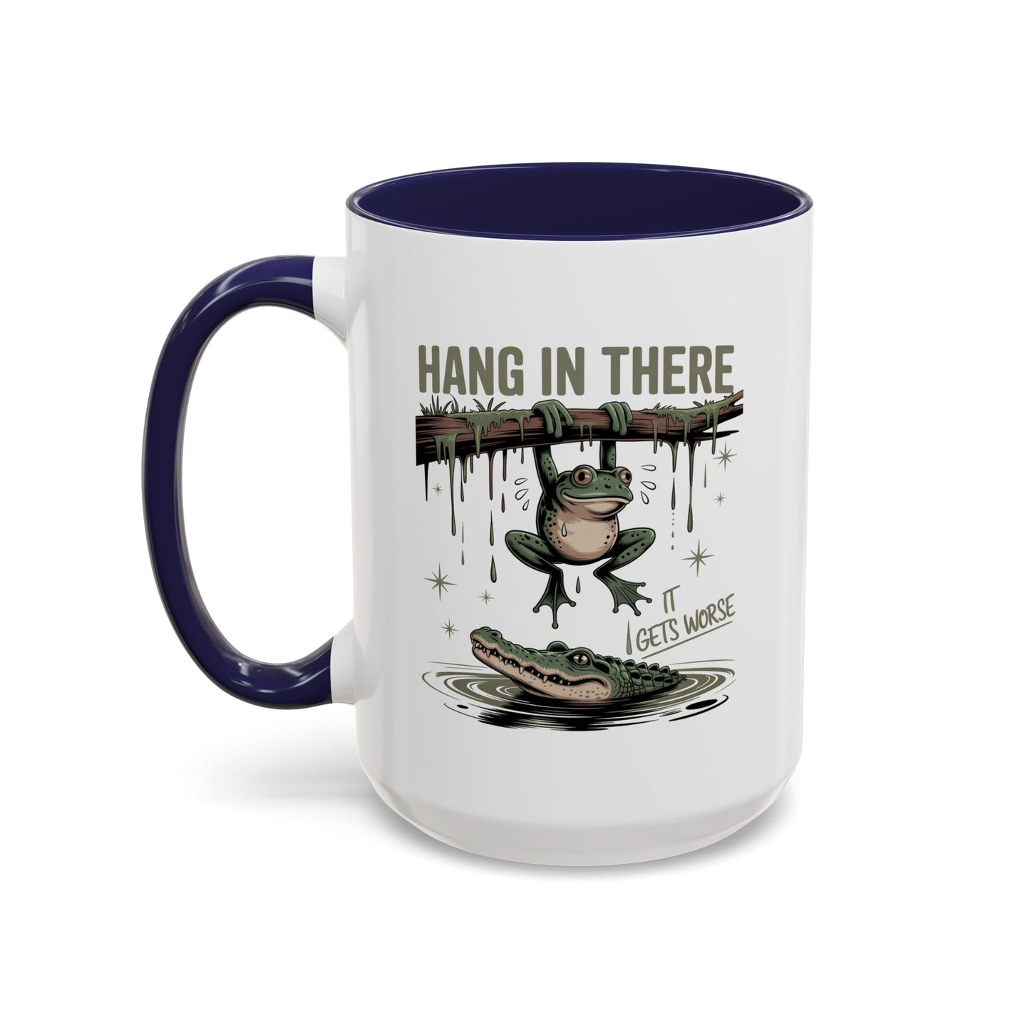 Humor Mug - Hang In There It Gets Worse