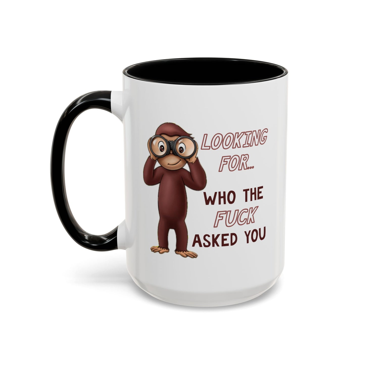Adult Mug - Looking For Who The Fuck Asked You