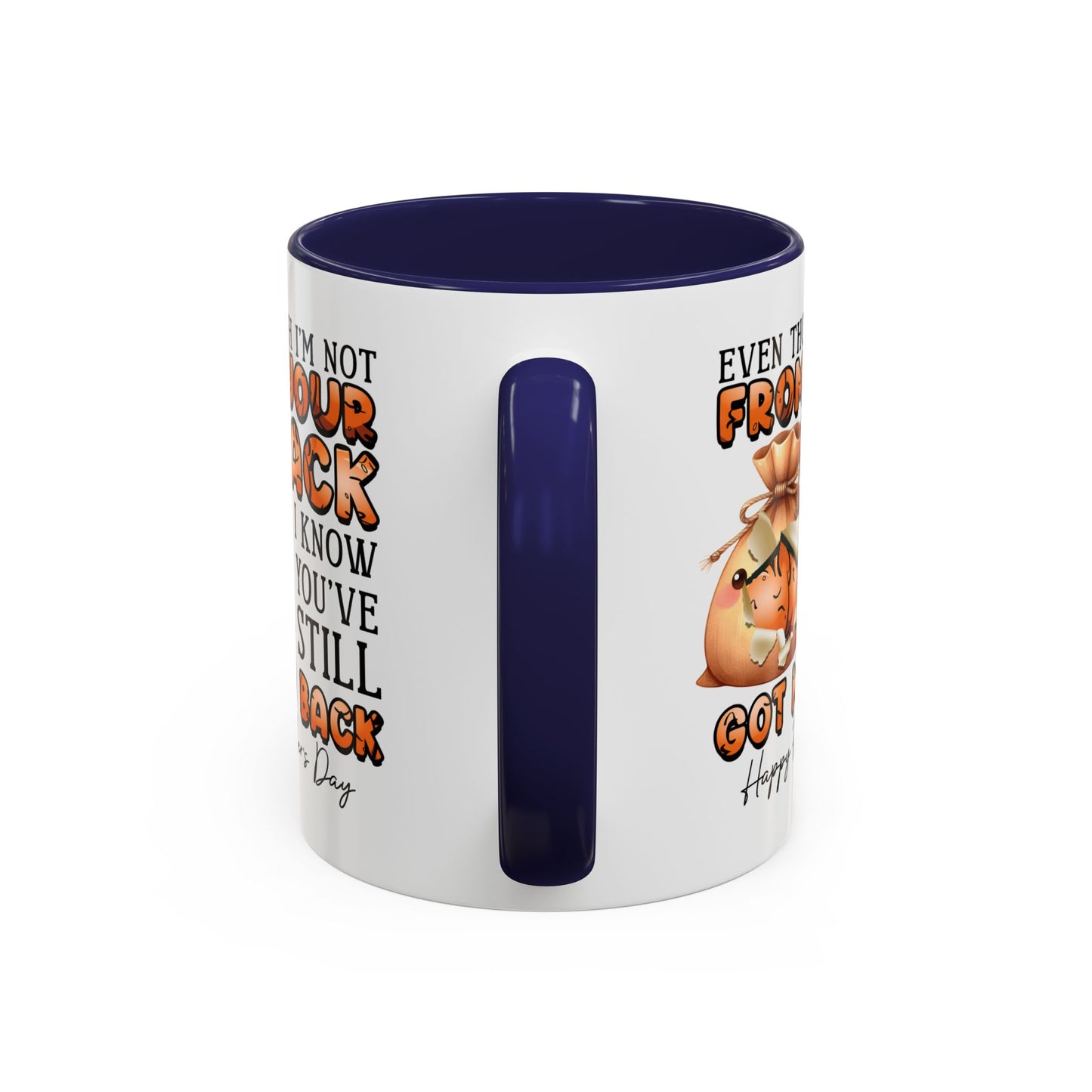 Father's Day Mug - Even Though I'm Not