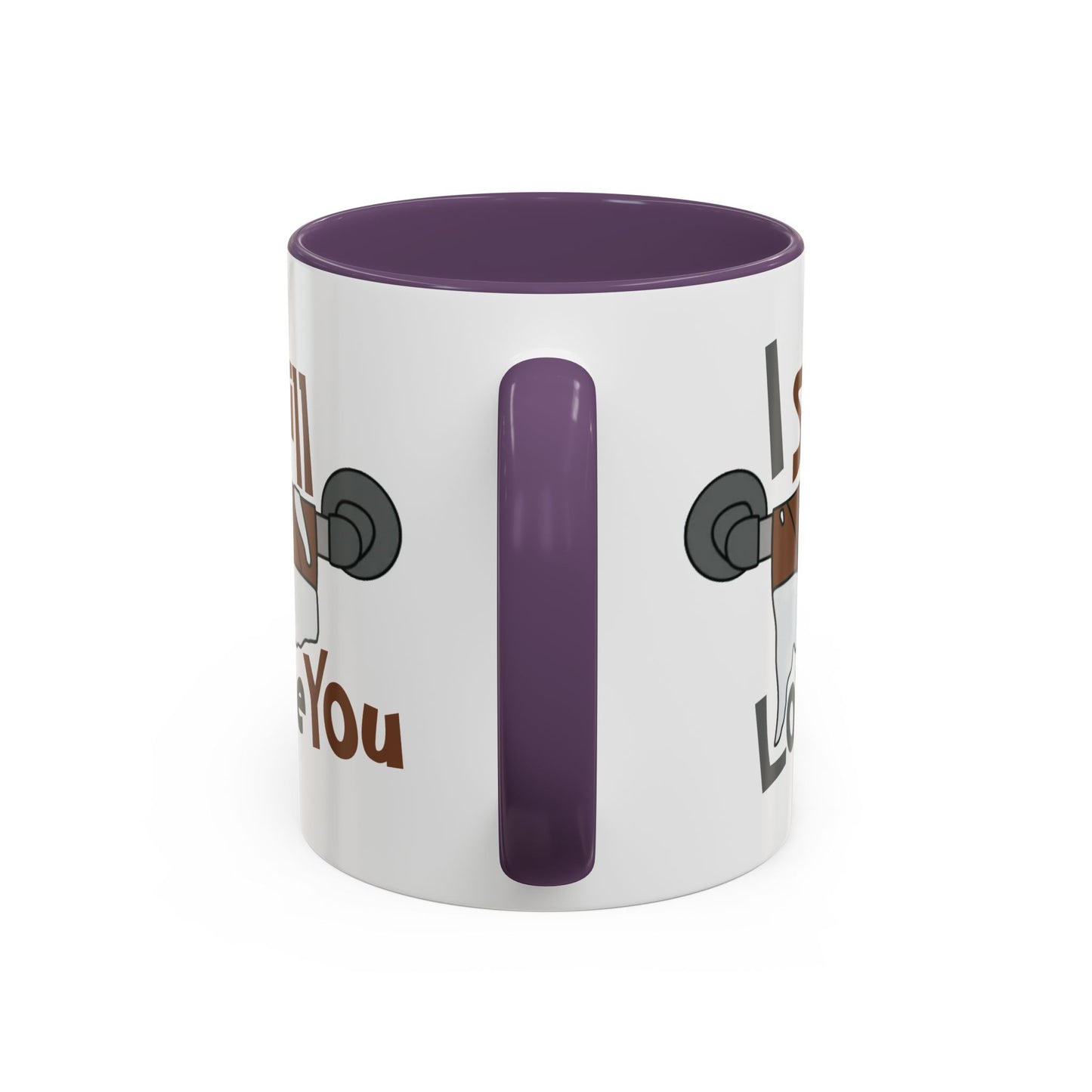 Humor Mug - I Still Love You