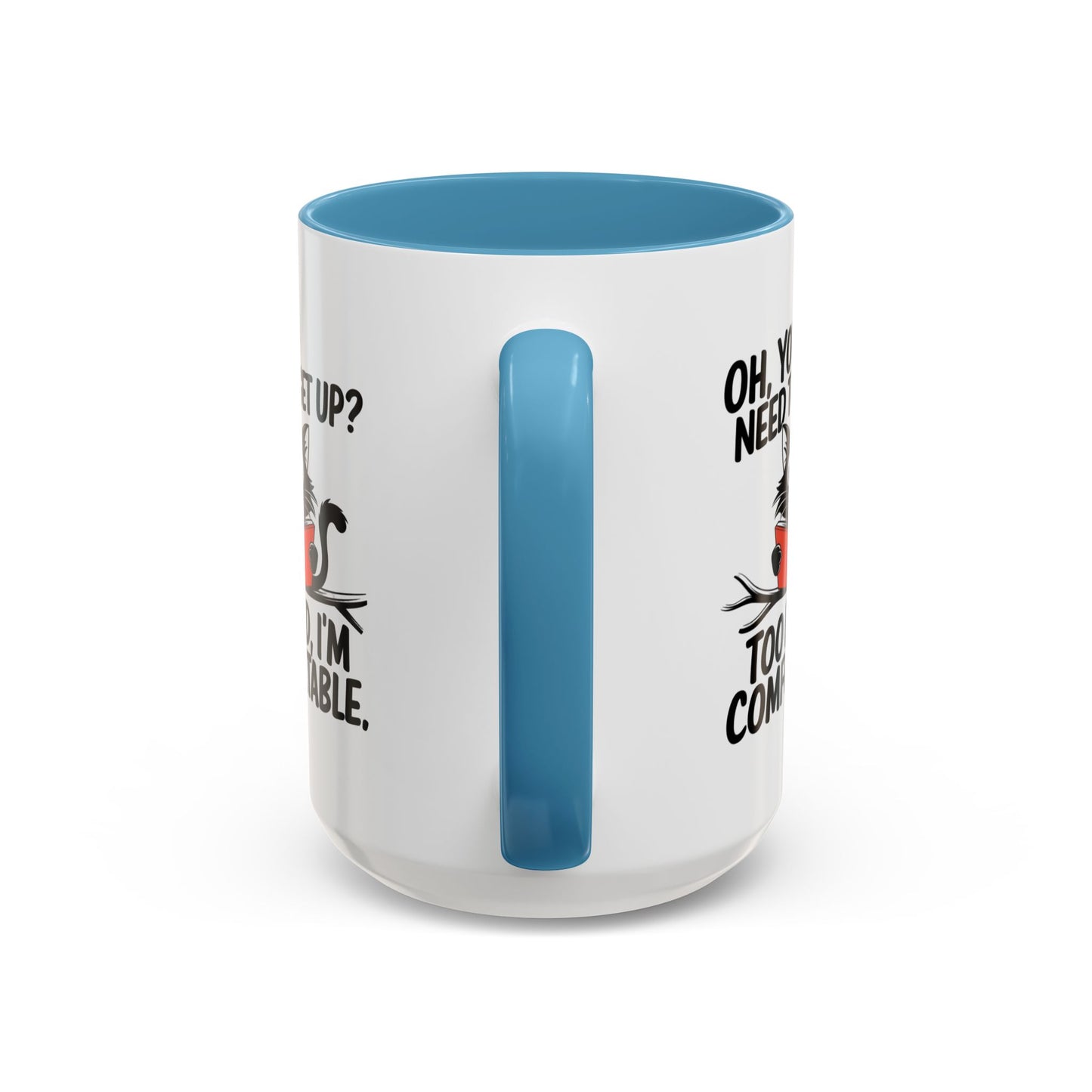 Animal Mug - Oh, You Need To Get Up?