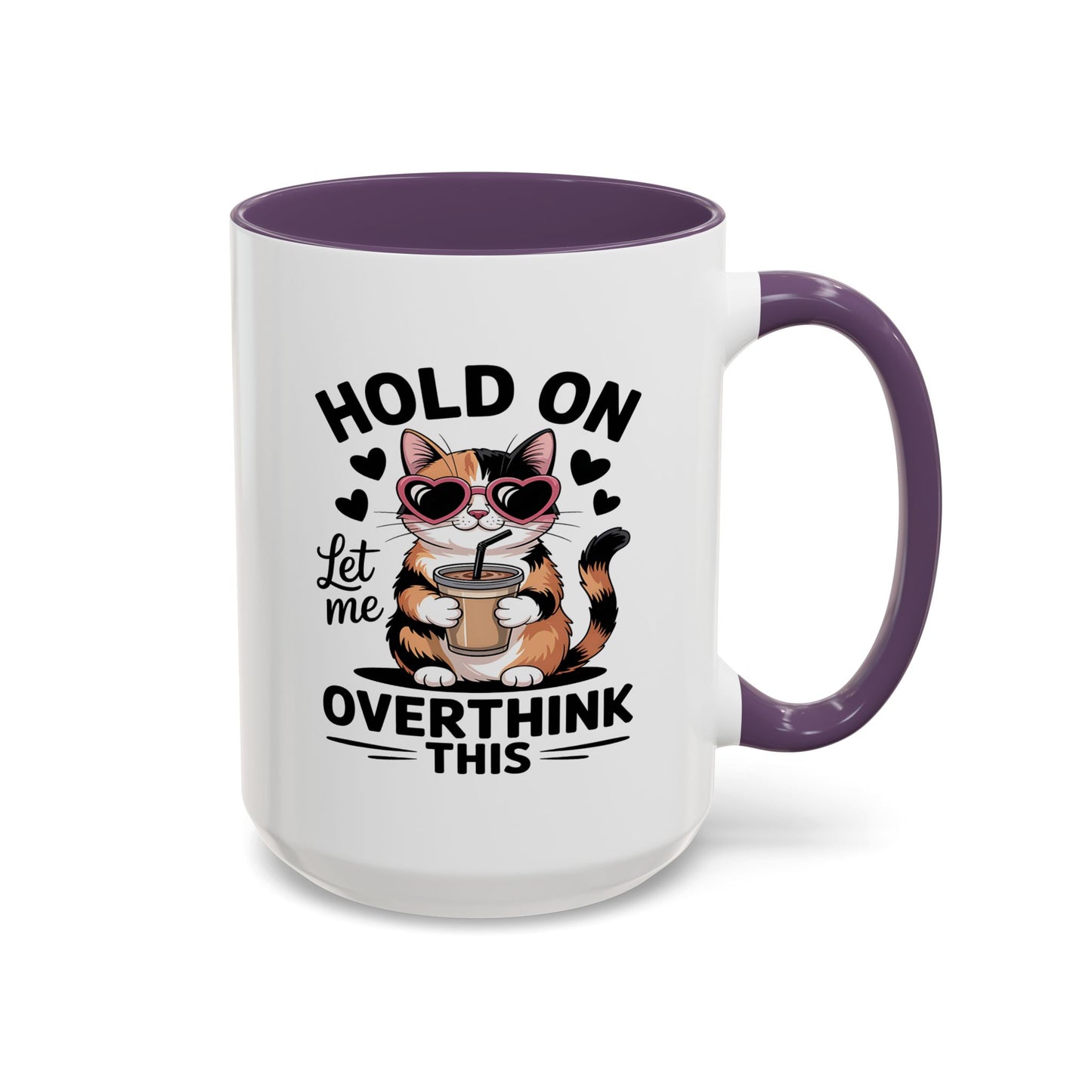 Humor Mug - Hold On Let Me Overthink This