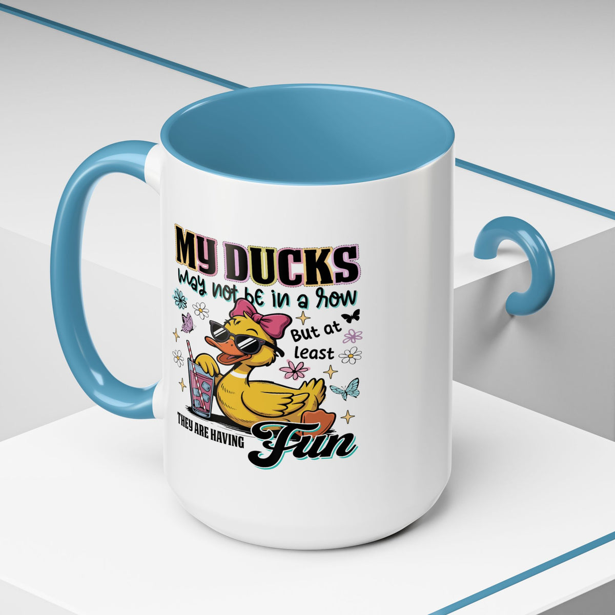 Humor Mug - My Ducks May Not Be In a Row