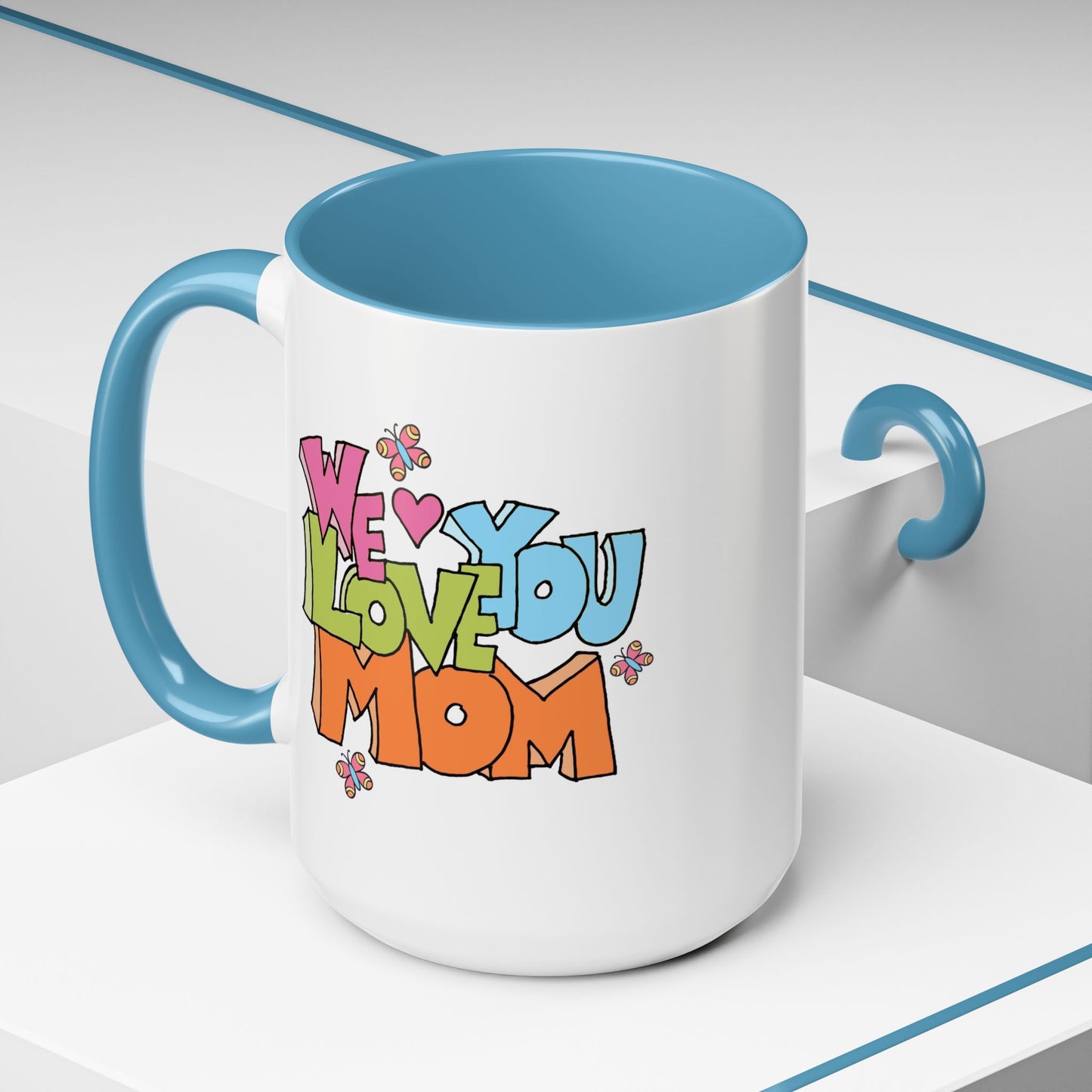 Mother's Day Mug - We Love You Mom