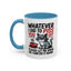 Humor Mug - Whatever I Did to Piss You Off