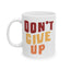 Motivation Mug - Don't Give Up 3
