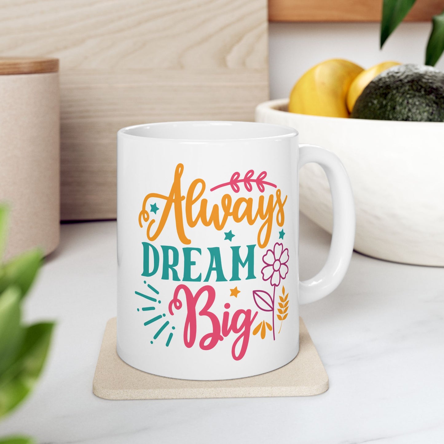 Motivation Mug - Always Dream Big