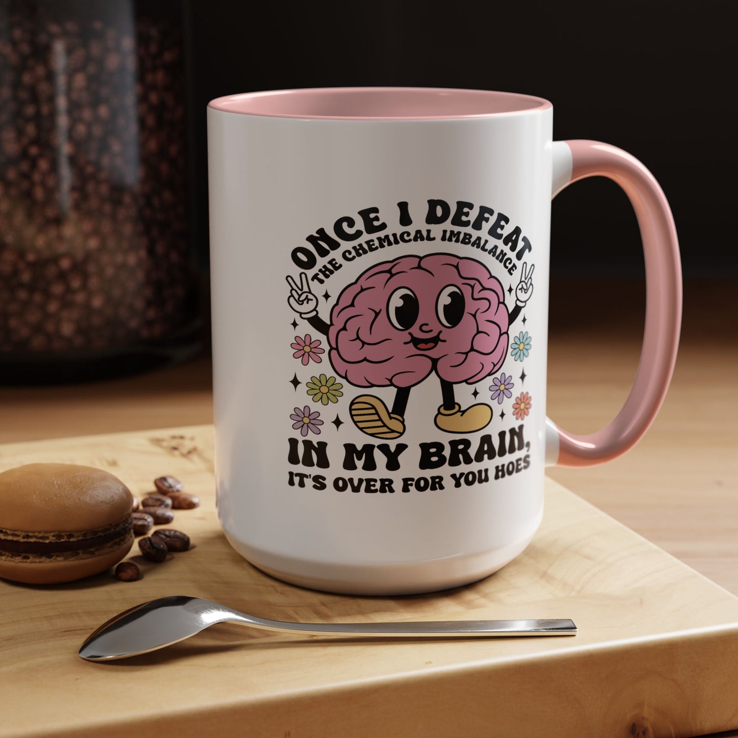 Humor Mug - Once I Defeat This Chemical Imbalance