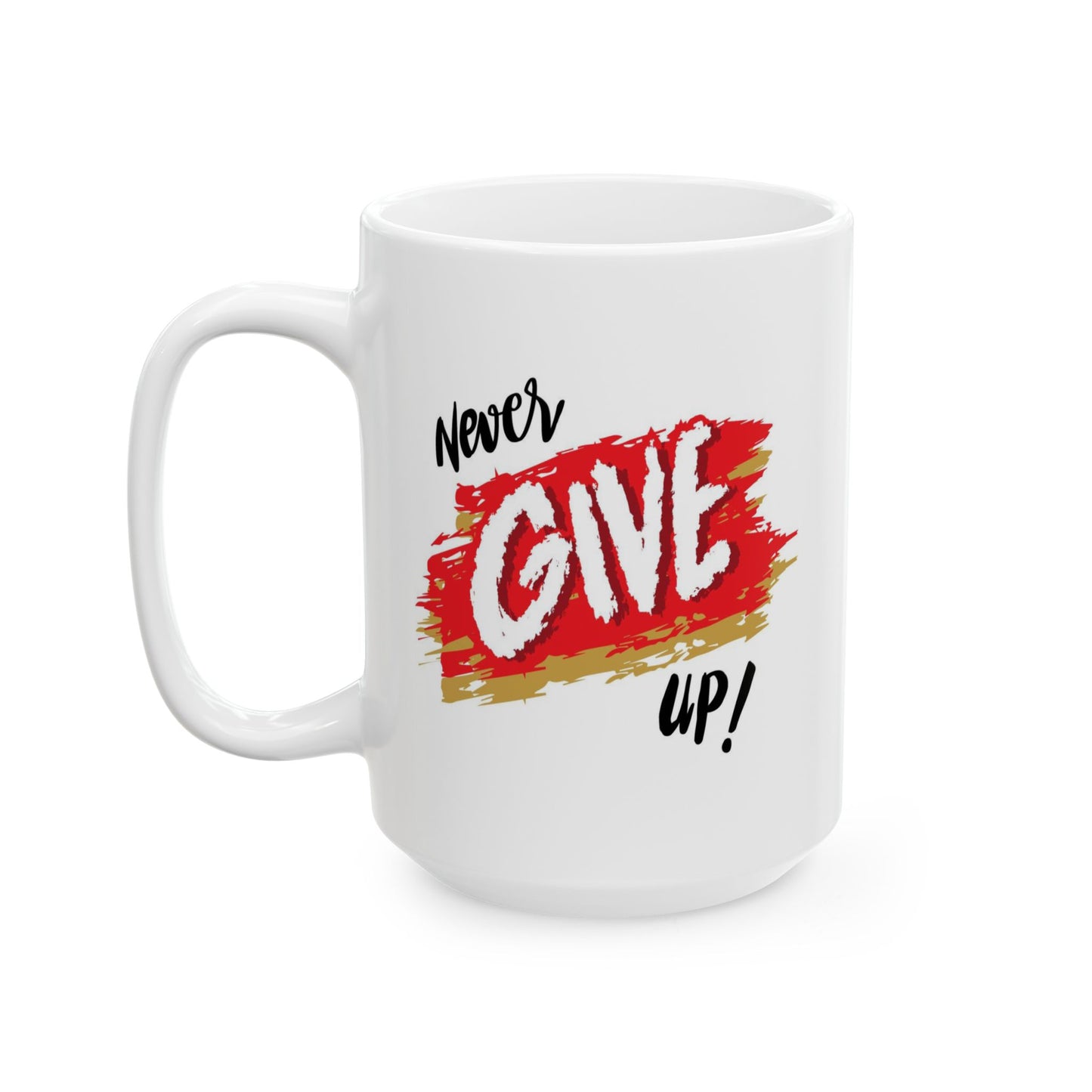 Motivation Mug - Never Give Up!