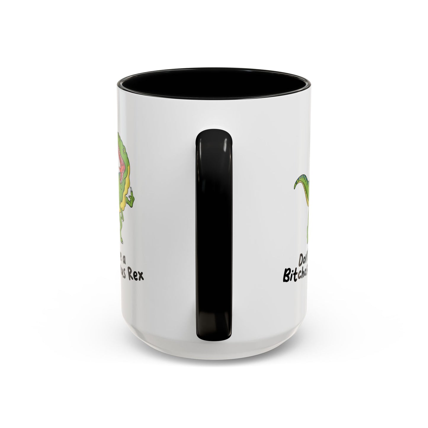 Adult Mug - Don't Be A Bitchasaurus Rex