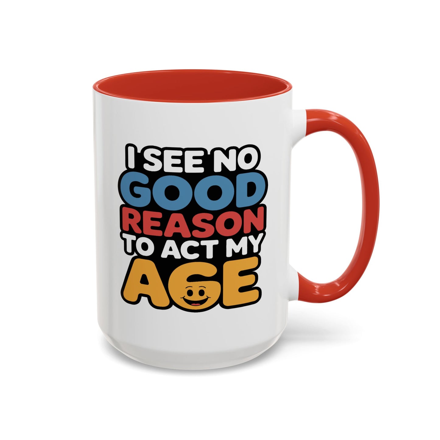 Humor Mug - I See No Good Reason