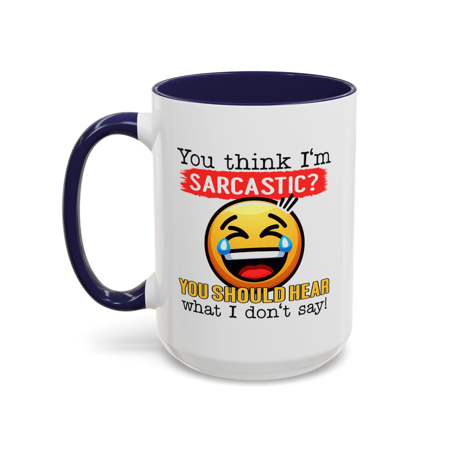 Humor Mug - You Think I'm Sarcastic Emoji