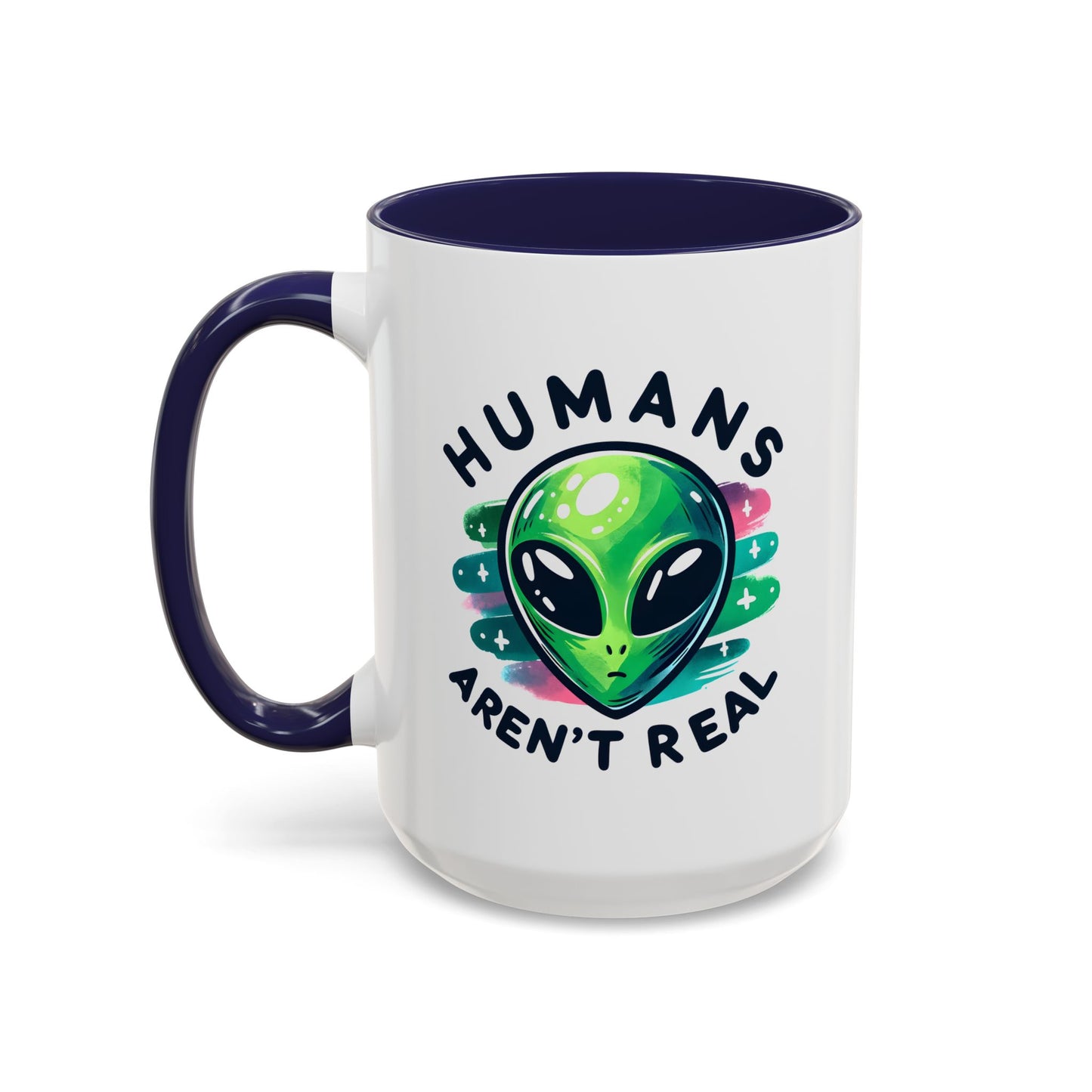 Alien Mug - Humans Aren't Real