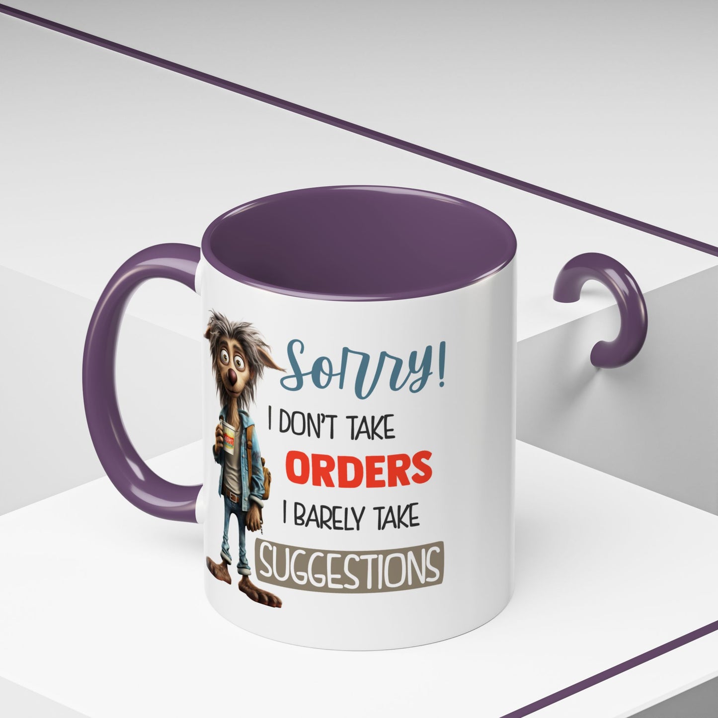 Humor Mug - Sorry I Don't Take Orders