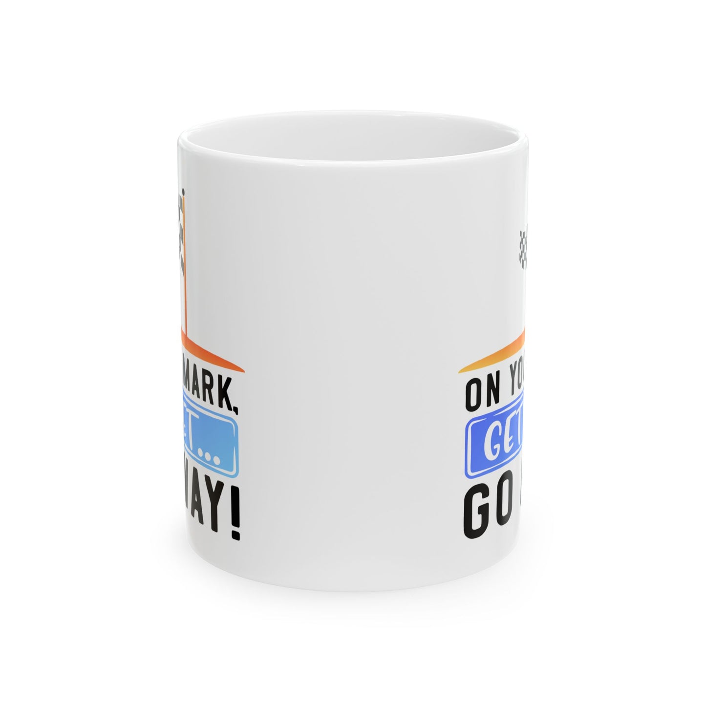 Humor Mug - On Your Mark Get Set