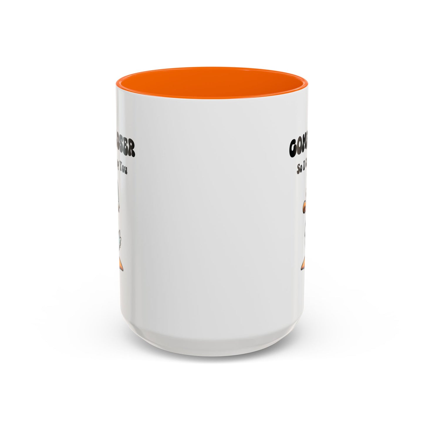 Humor Mug - Come Closer So I Can Slap You