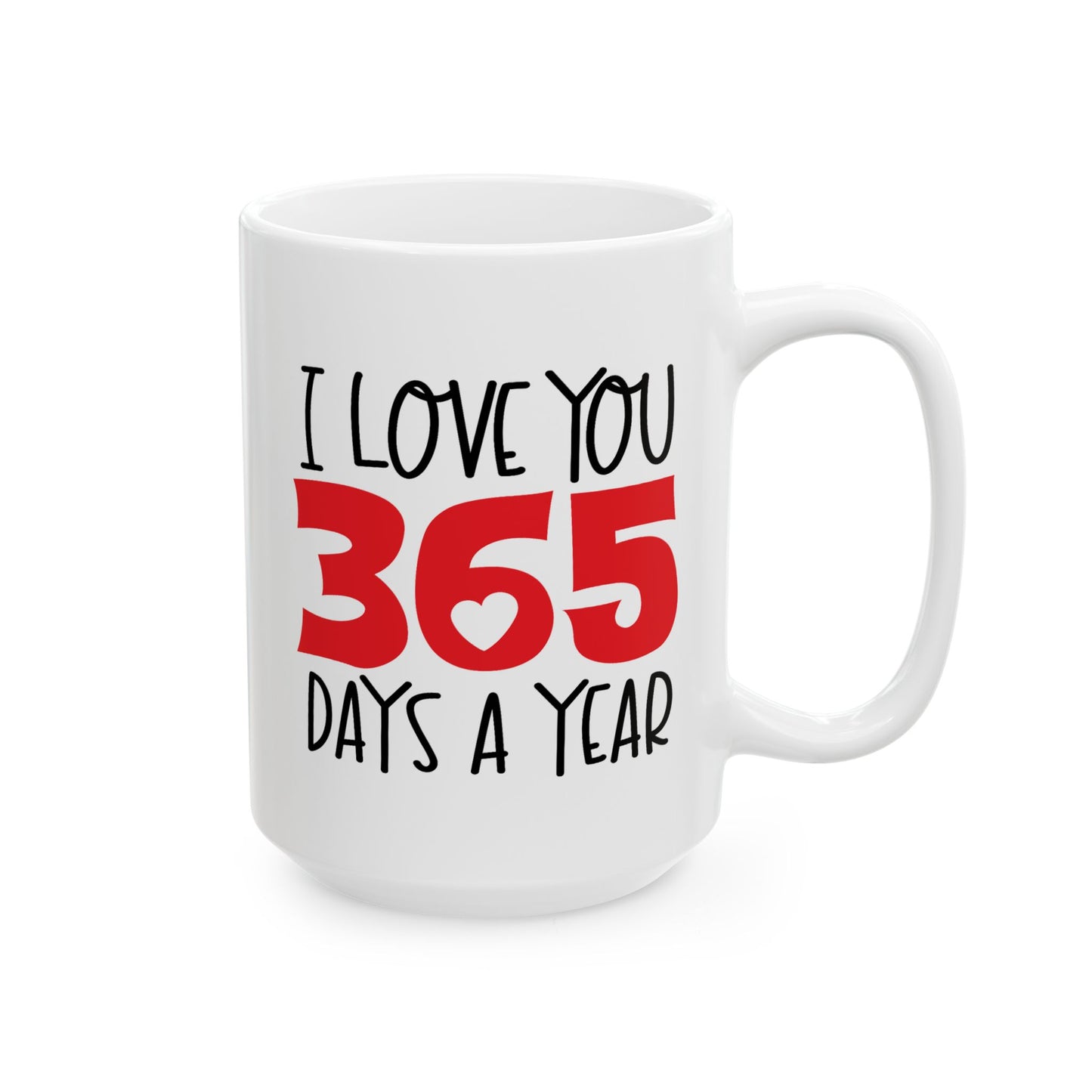 Valentine's Day Mug - I Love You 365 Days