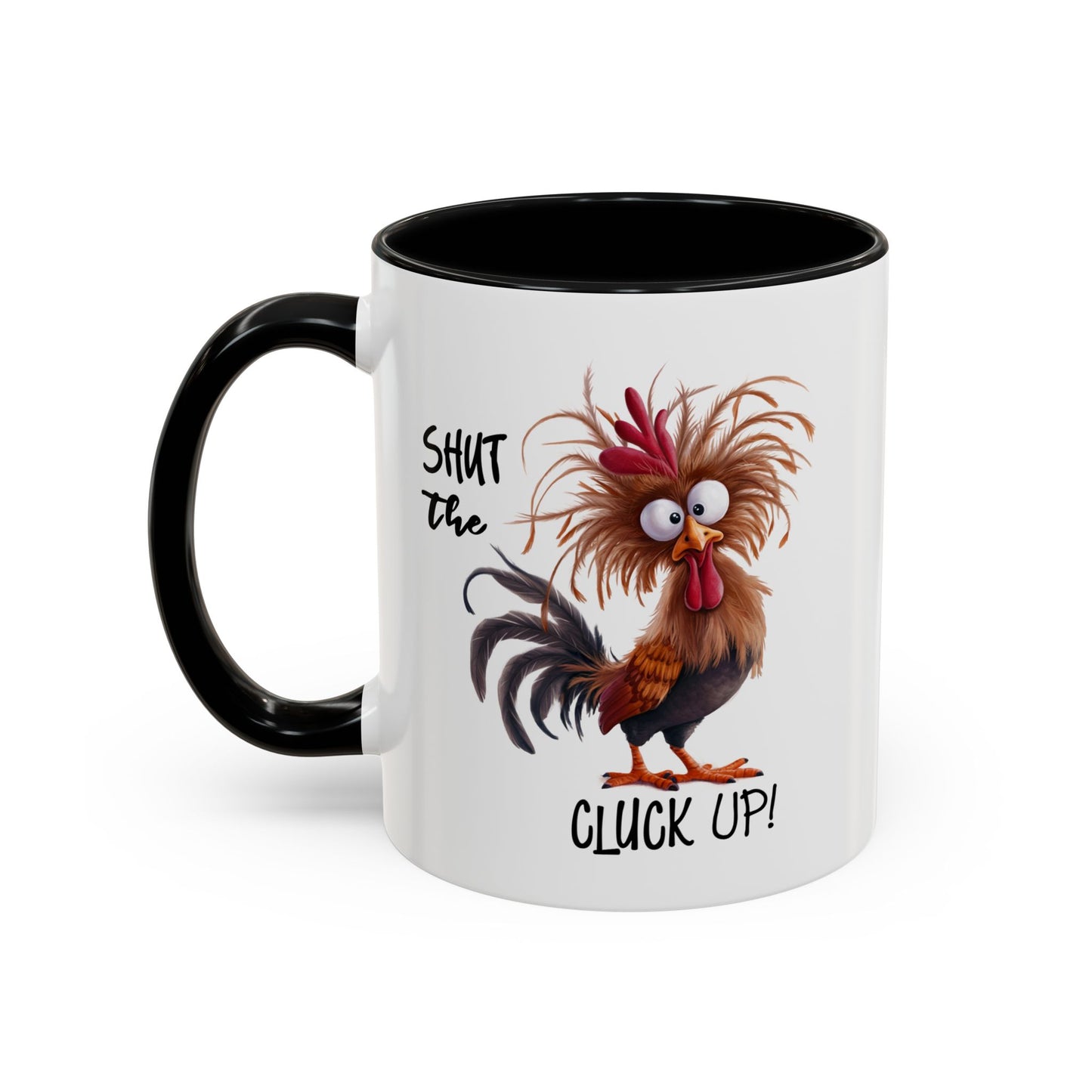 Humor Mug - Shut The Cluck Up