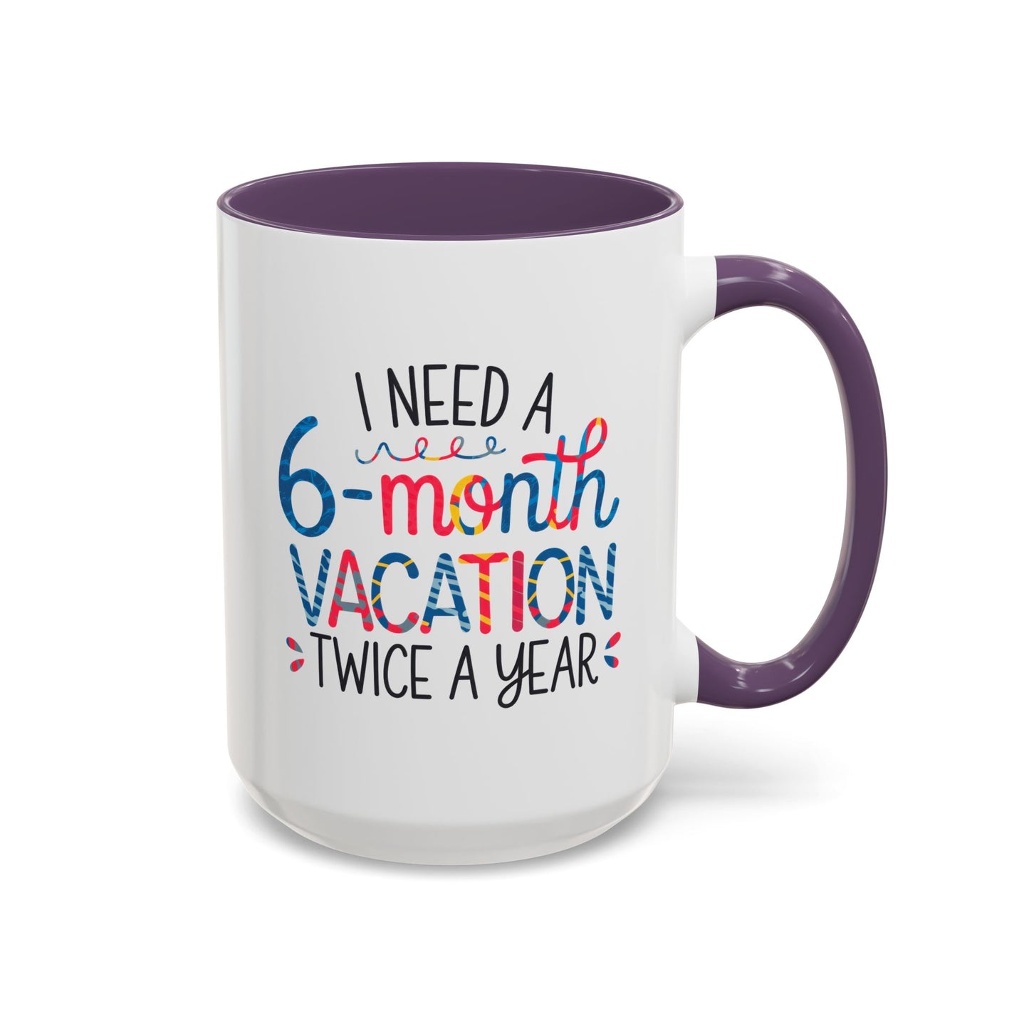 Office Mug - I Need a Six-Month Vacation