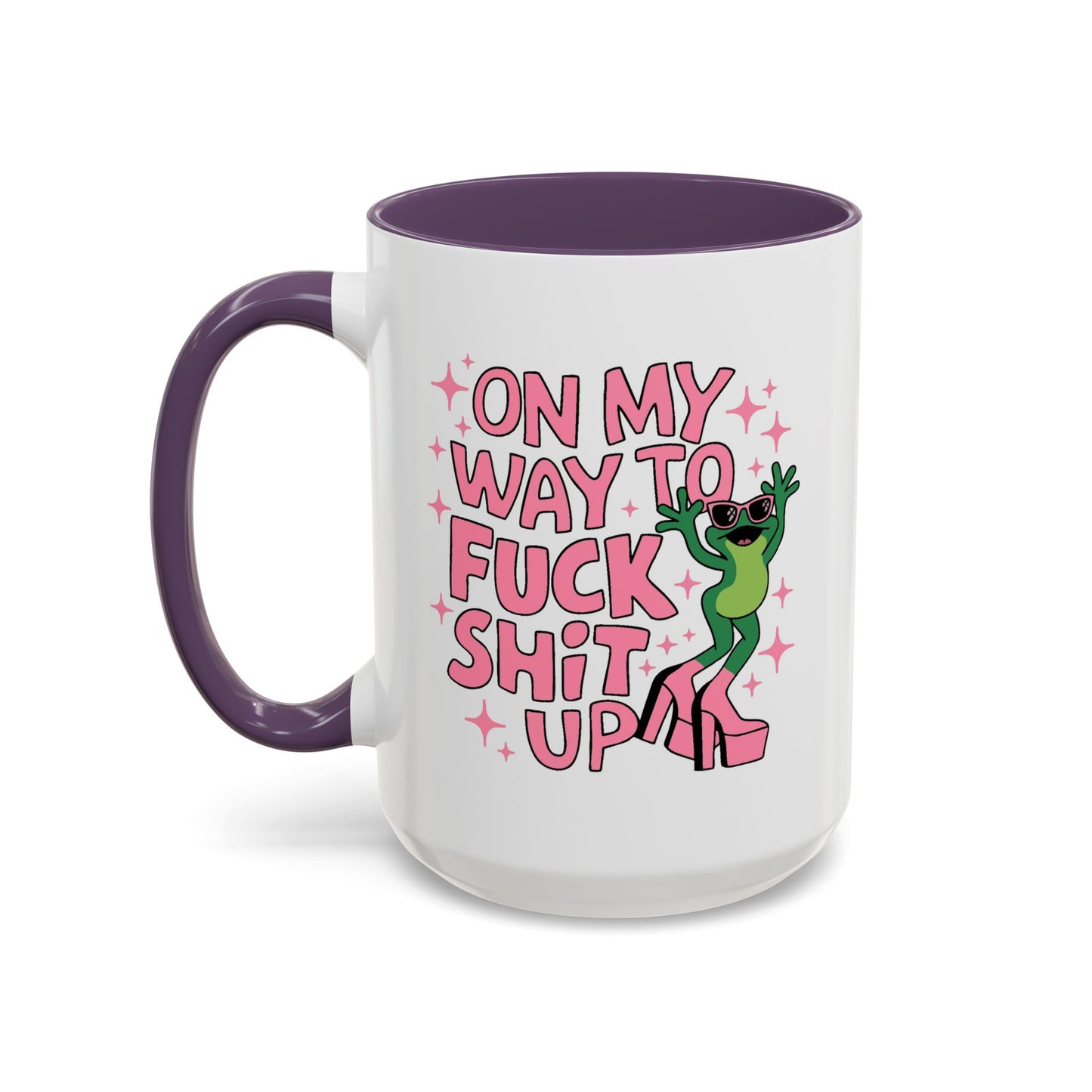 Adult Mug - On My Way to Fuck Shit Up