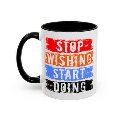 Motivation Mug - Stop Wishing Start Doing