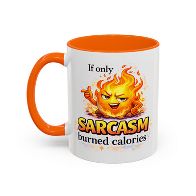 Humor Mug - If Only Sarcasm Burned Calories