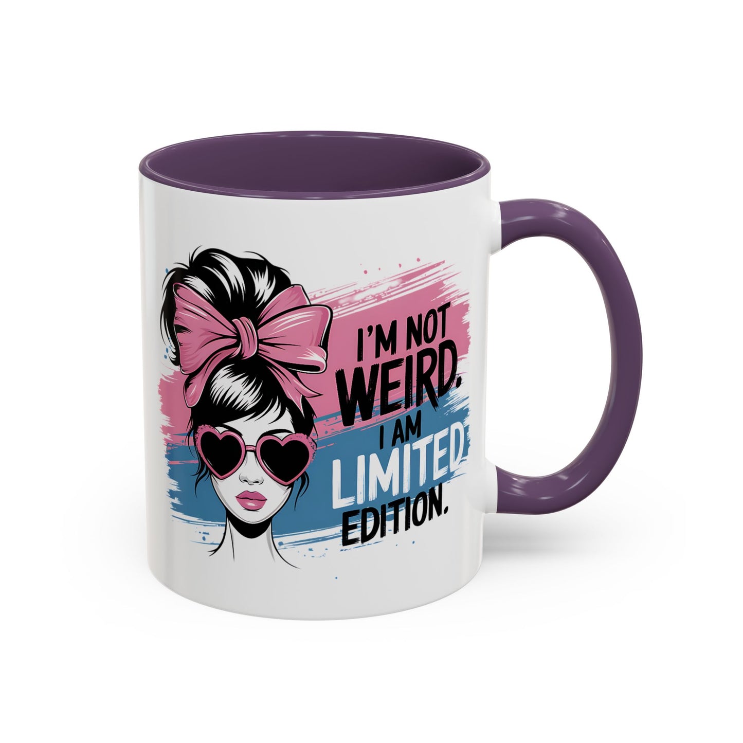 Humor Mug - I'm Not Weird I Am Limited Edition
