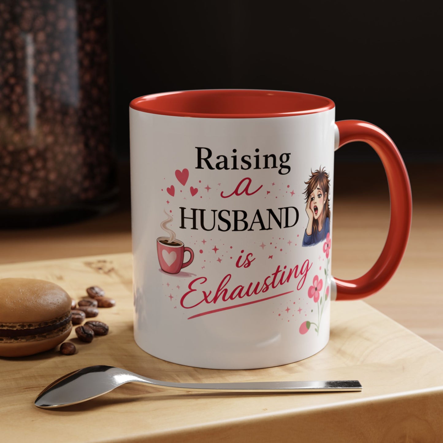 Humor Mug - Raising a Husband Is Exhausting