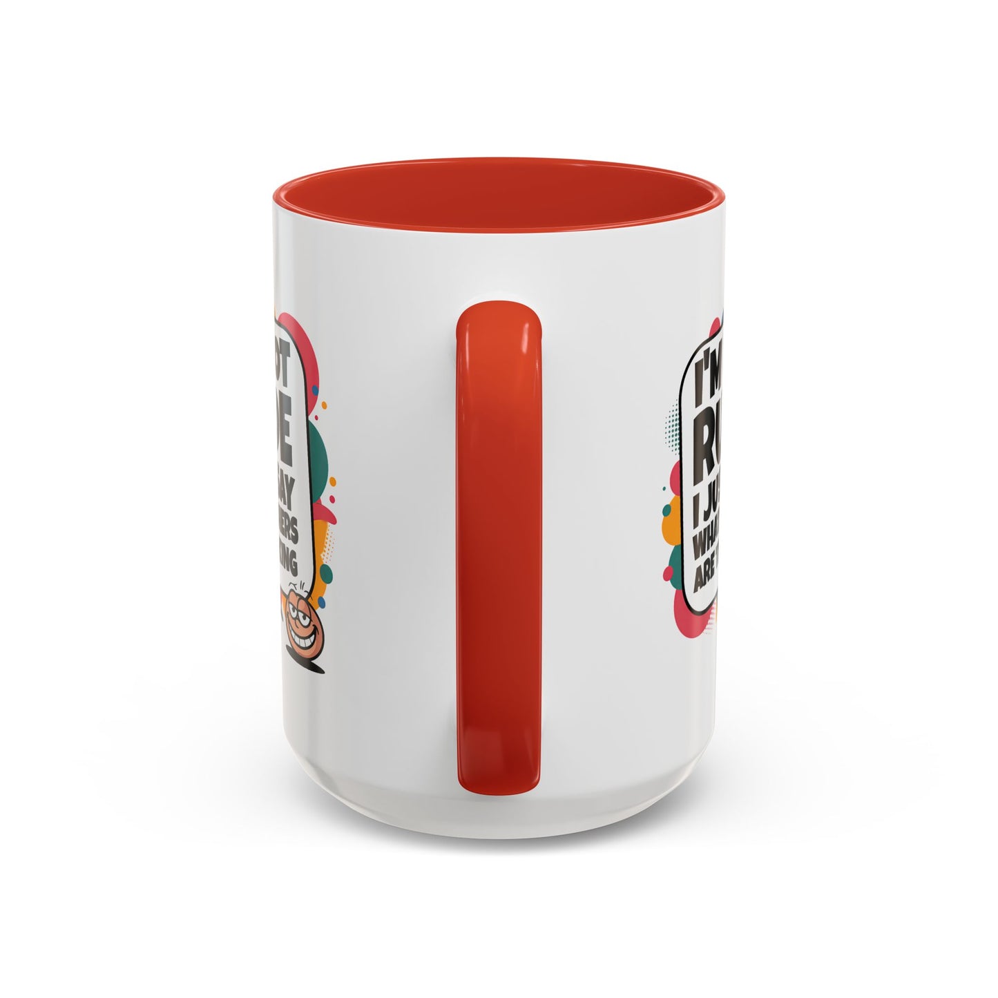 Humor Mug -I'm Not Rude