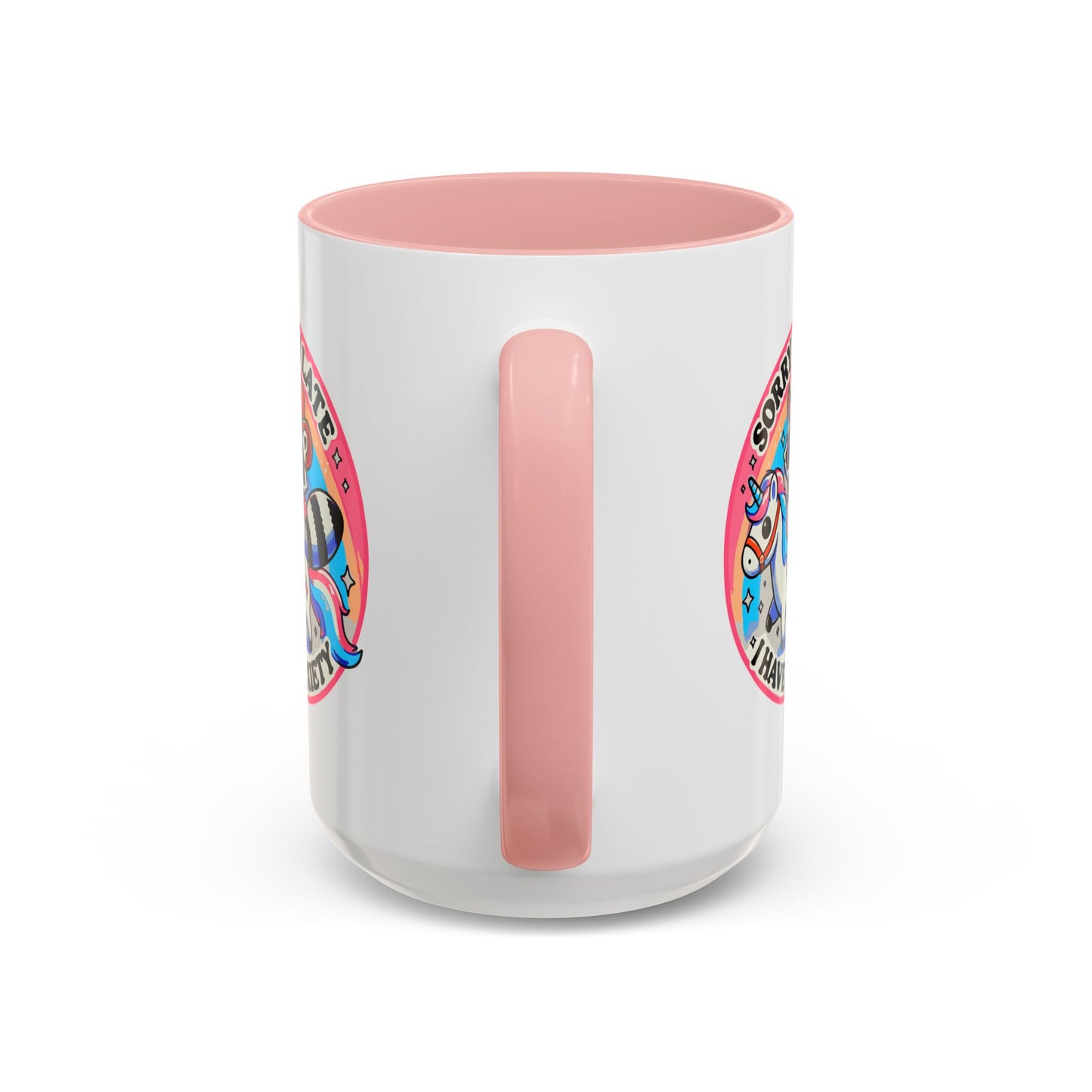 Humor Mug - Sorry I'm Late I Have Anxiety