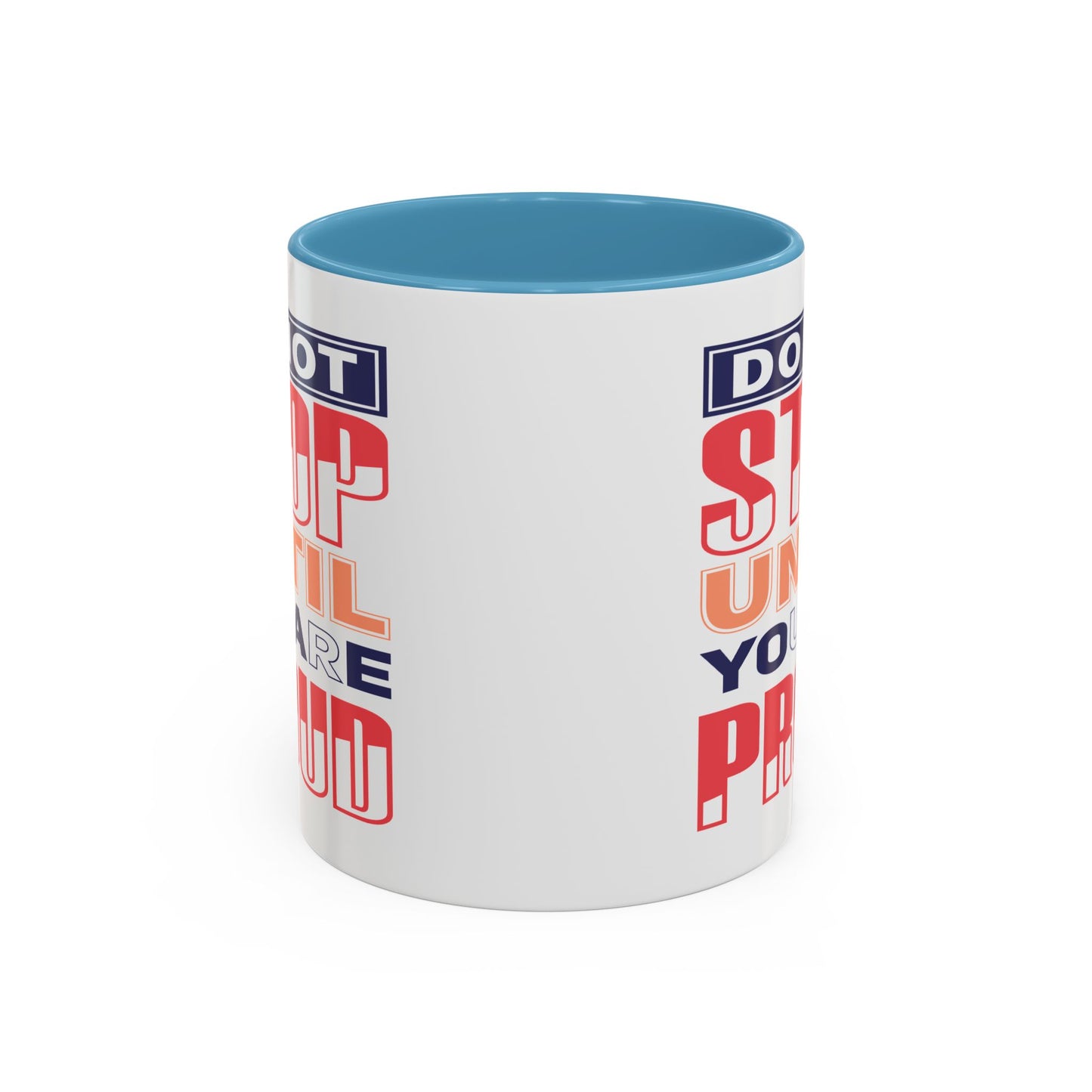 Motivation Mug - Do Not Stop Until You Are Proud