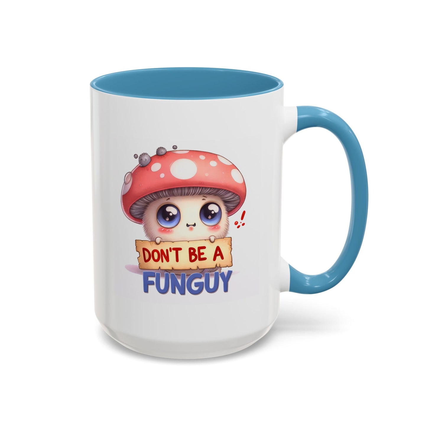 Humor Mug - Don't Be a Funguy