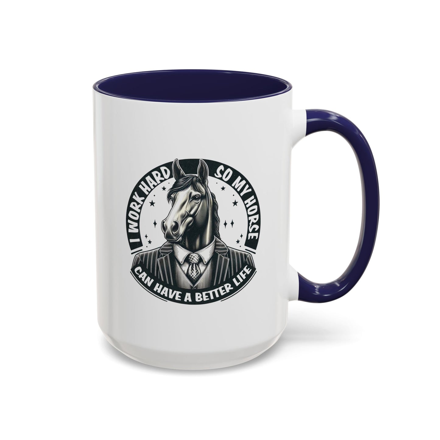 Humor Mug - I Work Hard So My Horse