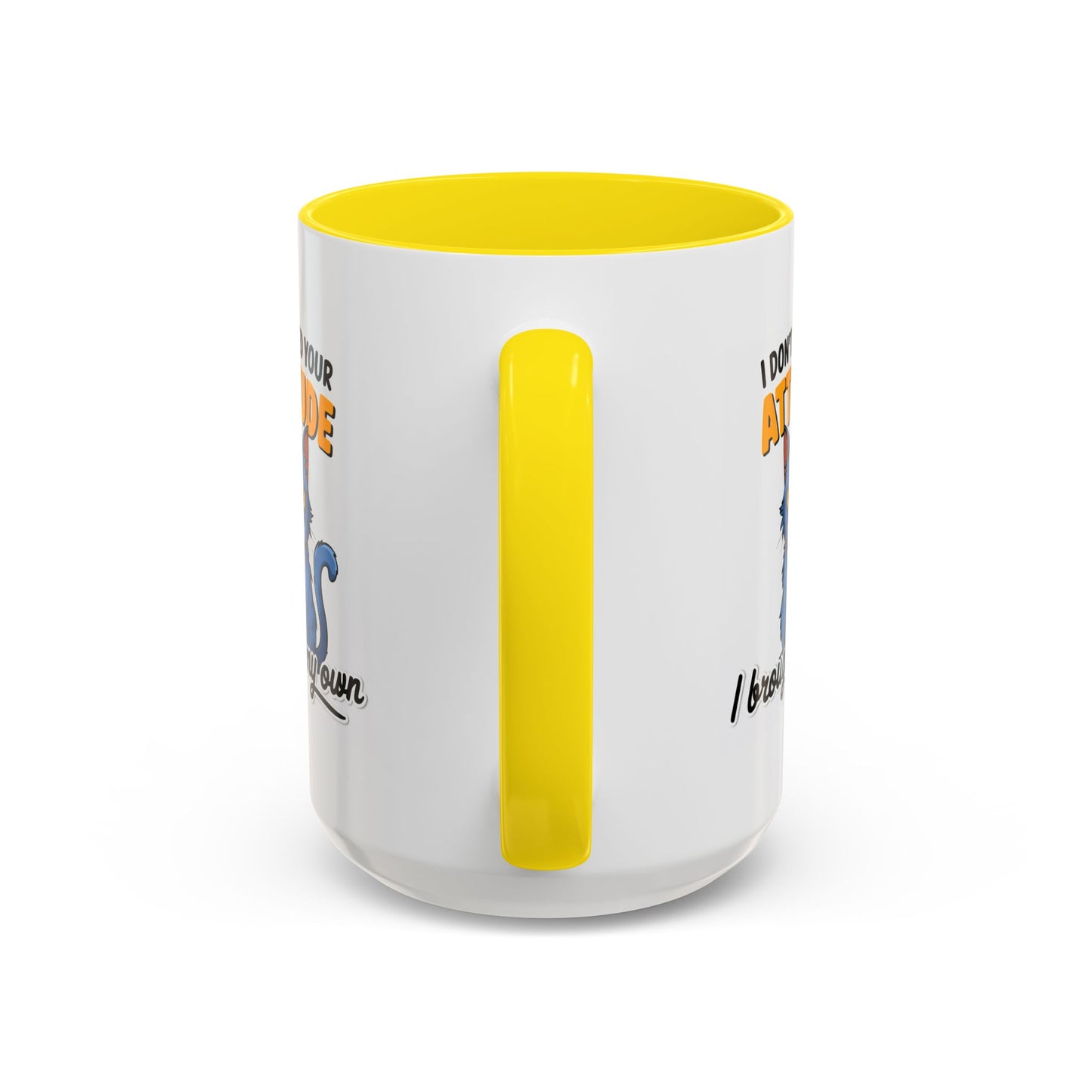 Humor Mug - I Don't Need Your Attitude