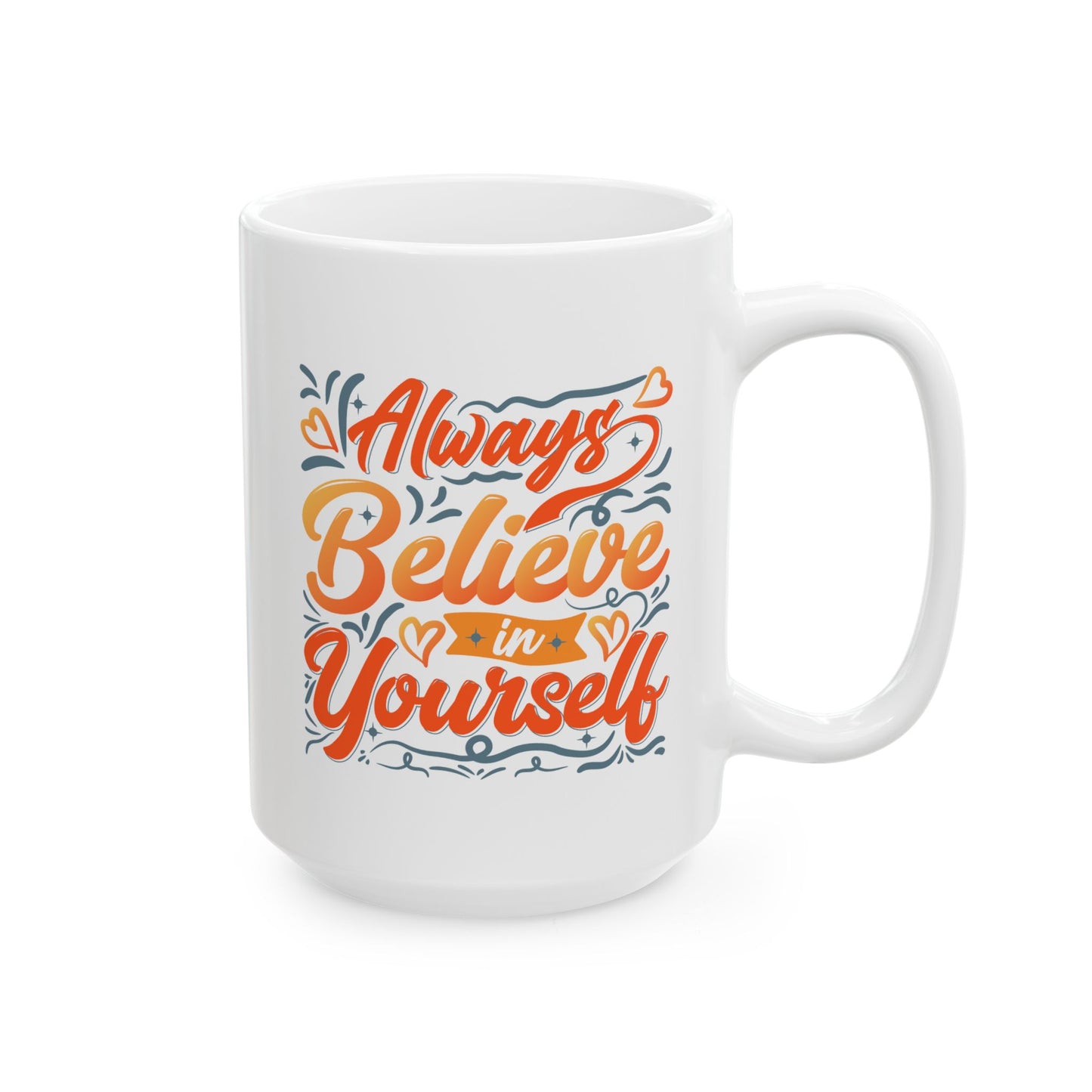 Motivation Mug - Always Believe In Yourself