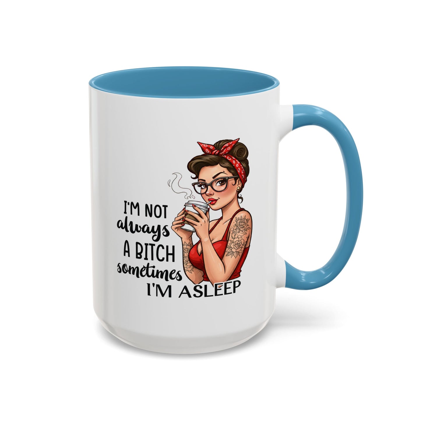 Humor Mug - I'm Not Always a Bitch