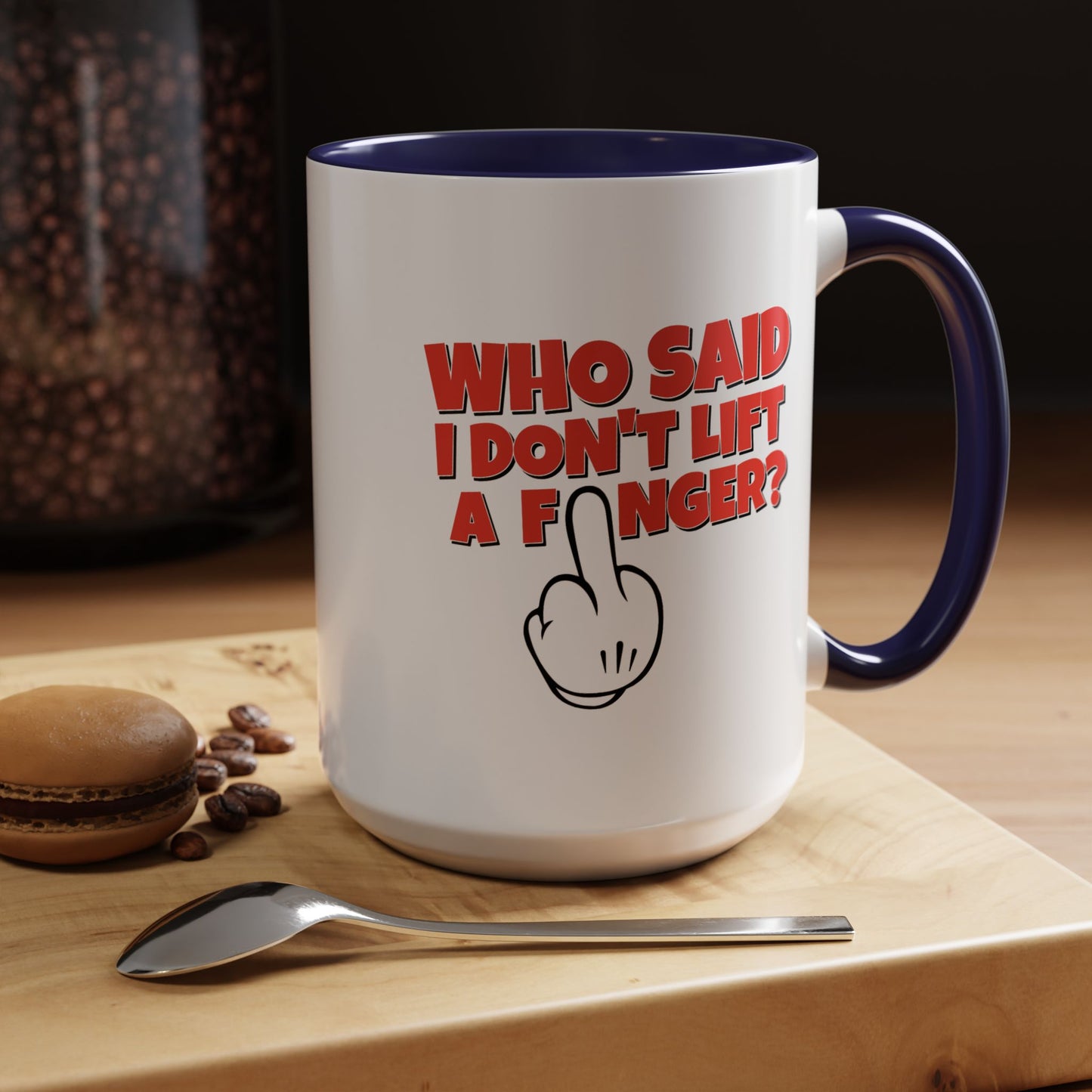 Adult Mug - Who Said I Don't Lift a Finger
