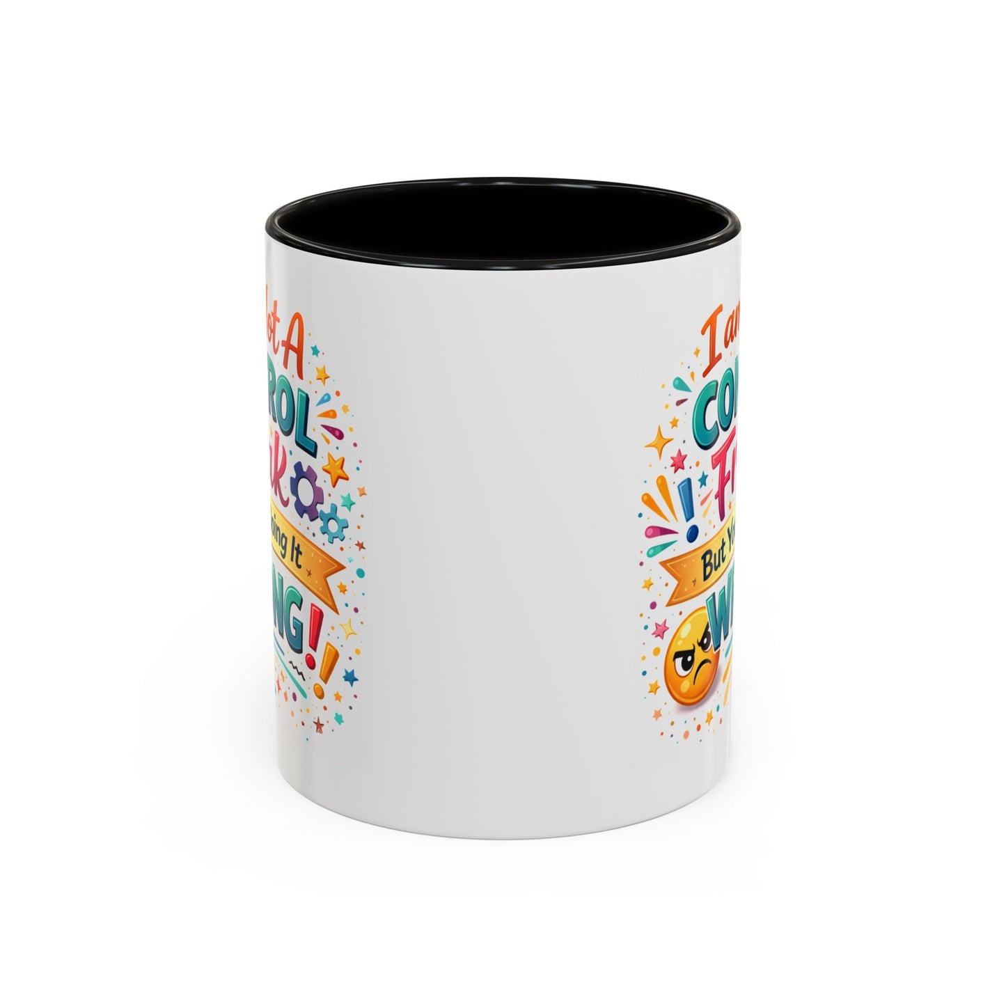 Humor Mug - I Am Not A Control Freak