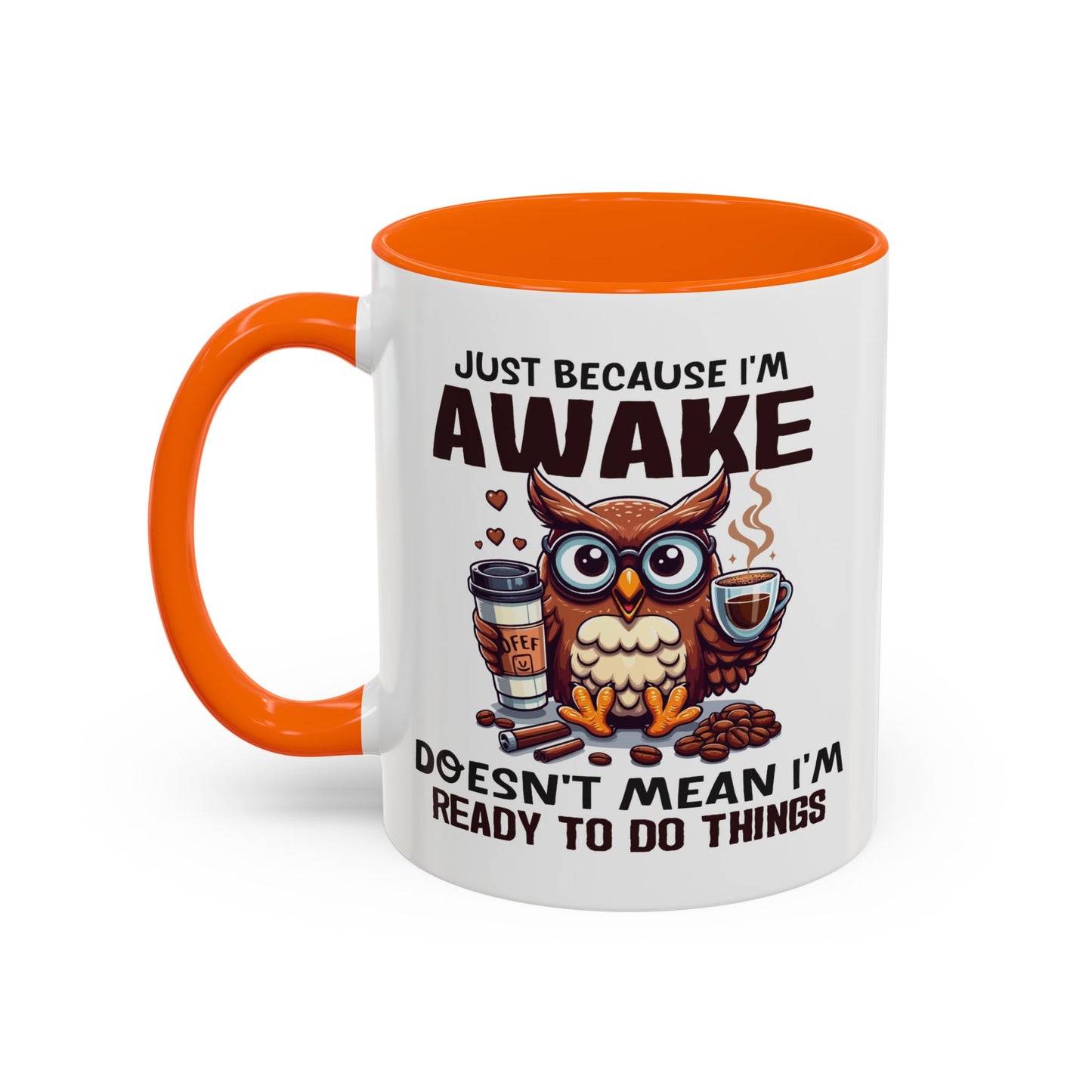 Humor Mug - Just Because I'm Awake