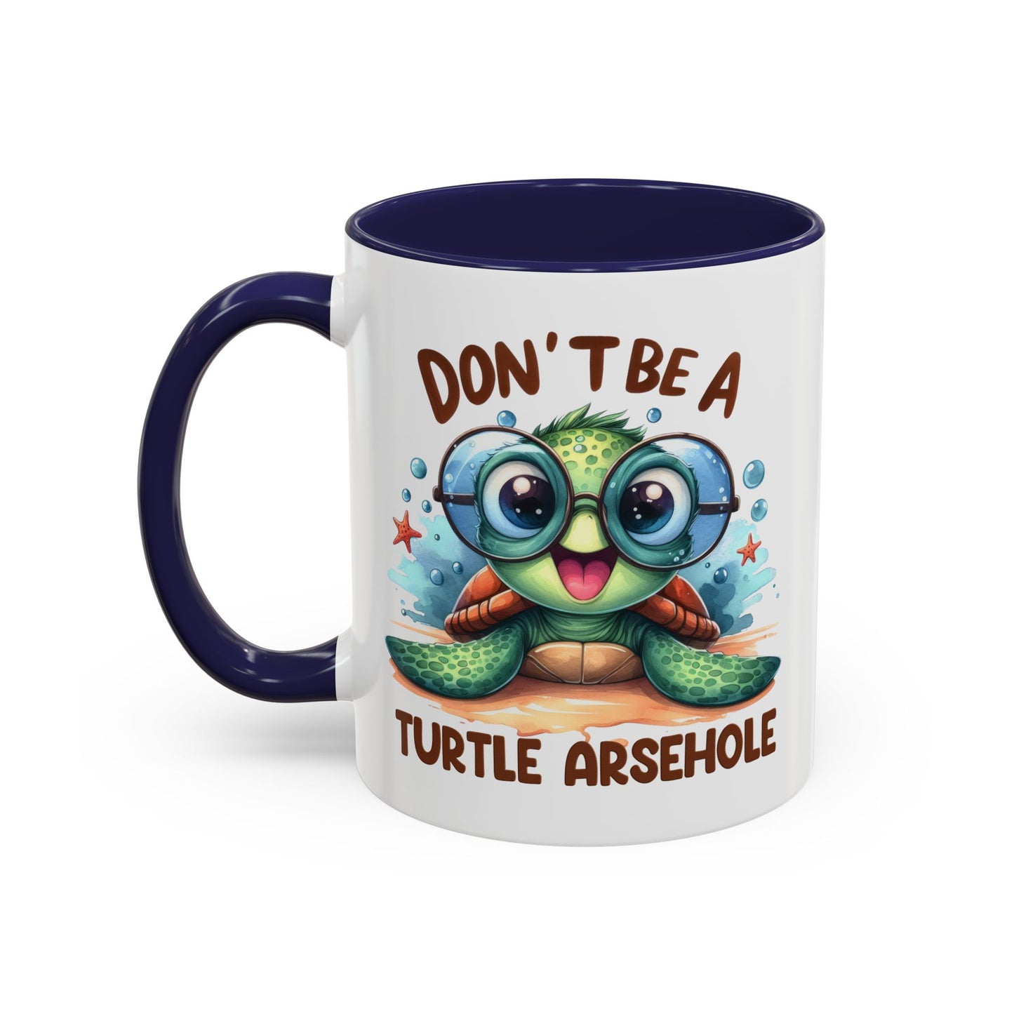 Humor Mug - Don't Be a Turtle Arsehole