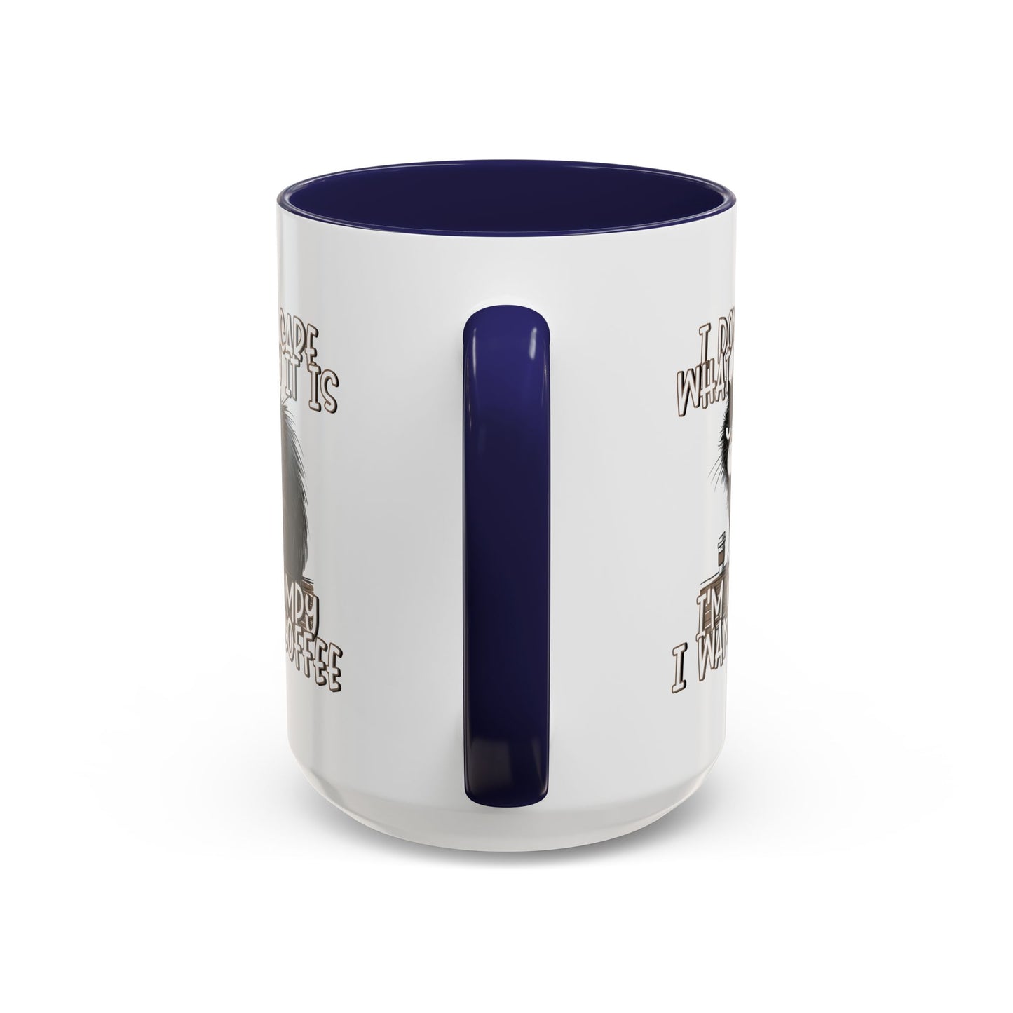 Humor Mug - I Don't Care What Day it is