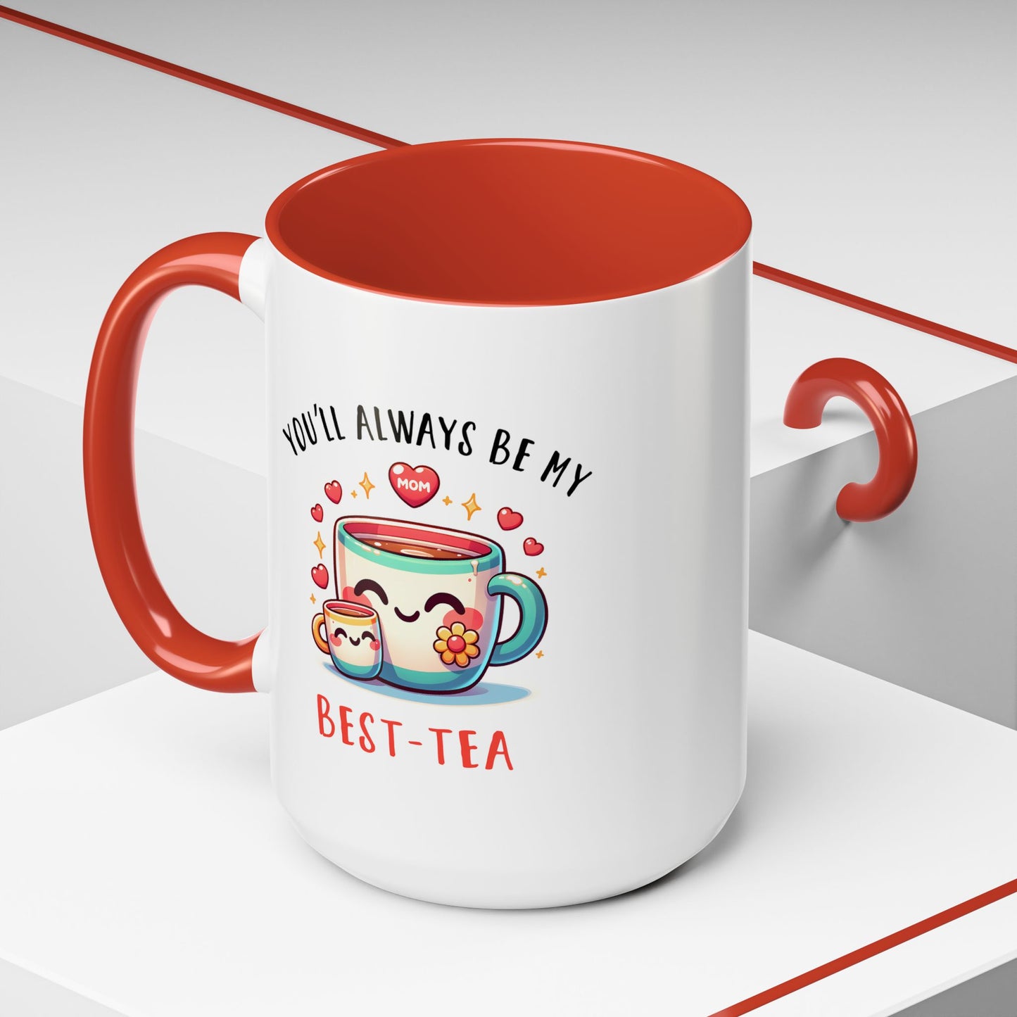 Mother's Day Mug - You'll Always Be My Best-Tea