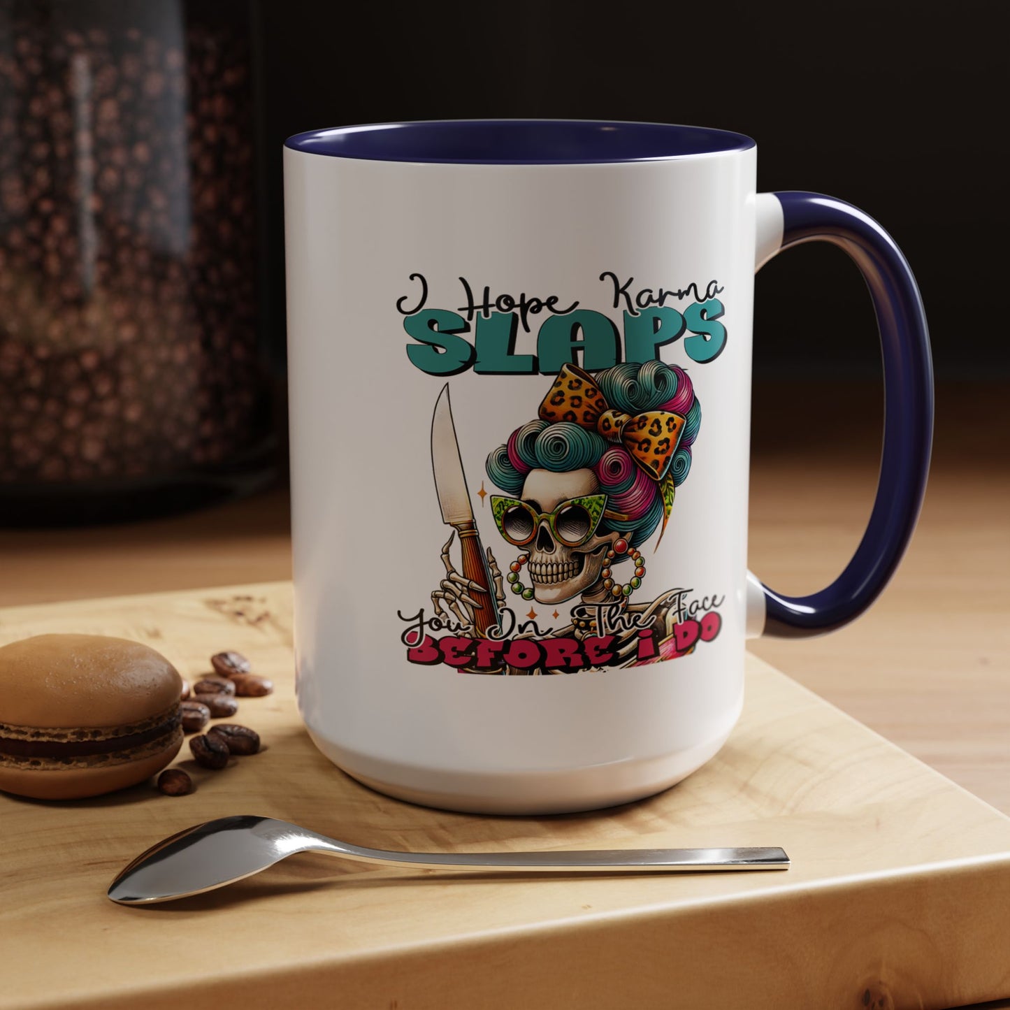 Humor Mug - I Hope Karma Slaps You in the Face